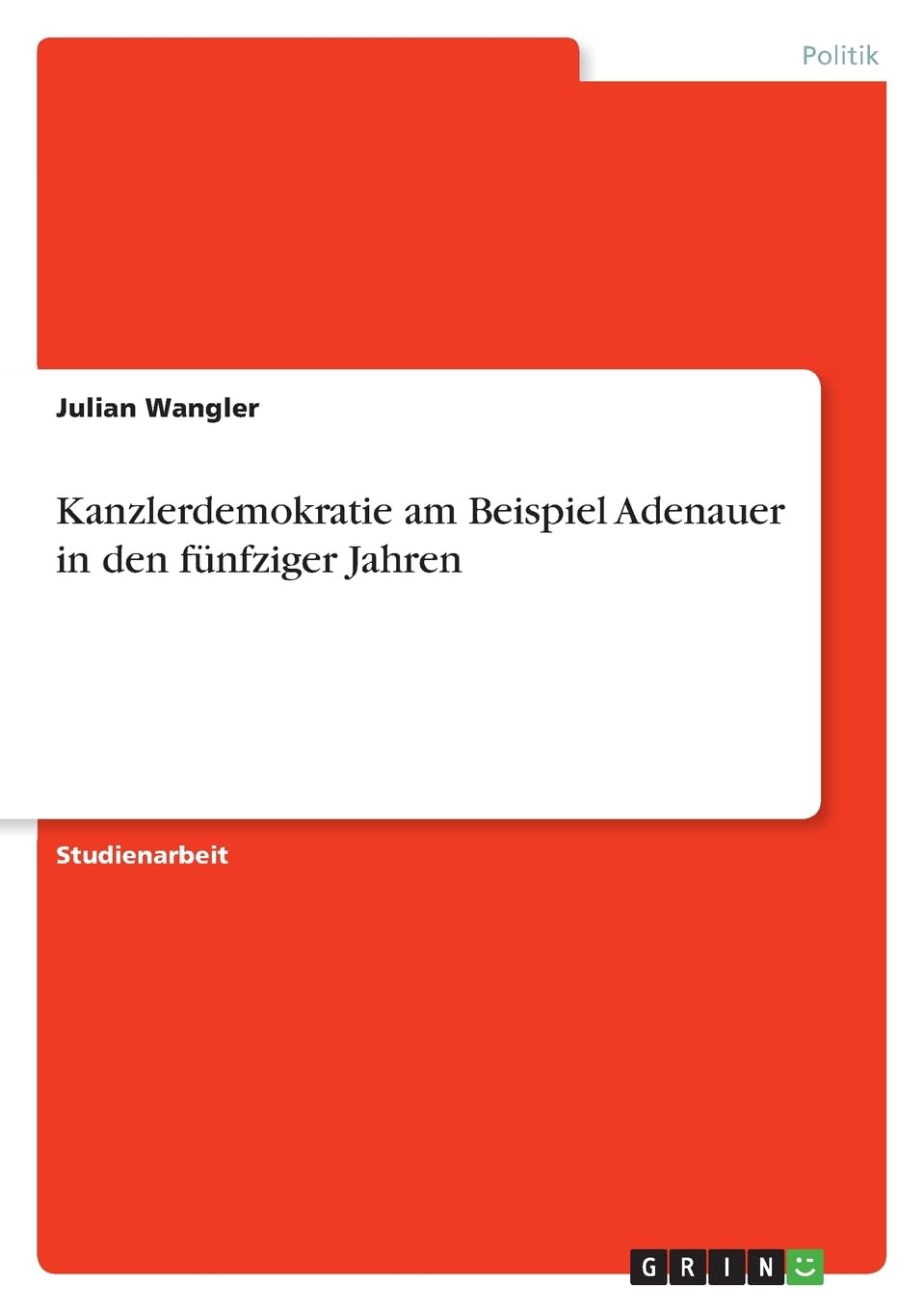 Kanzlerdemokratie am Beispiel Adenauer in den fünfziger Jahren Law