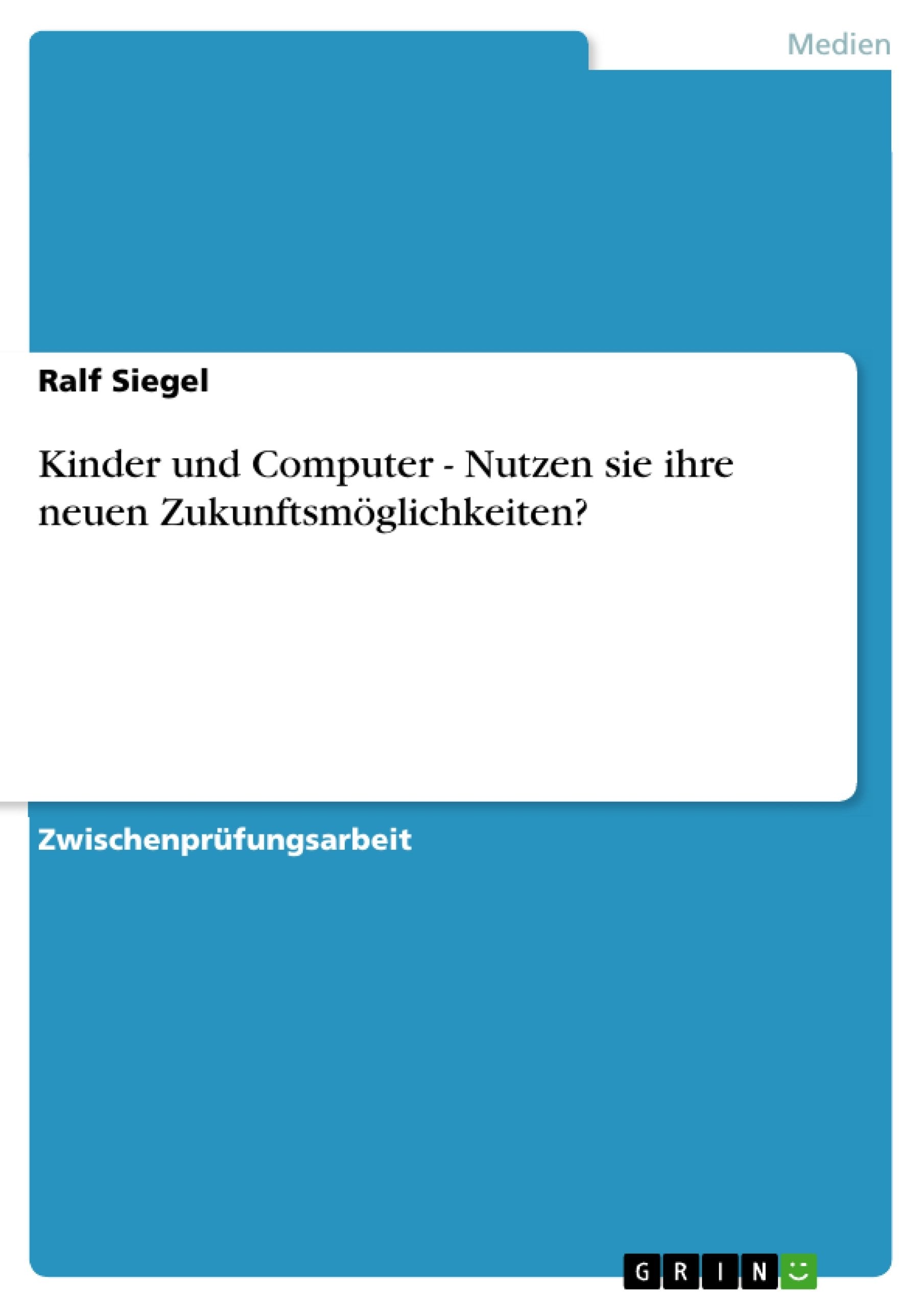 Kinder und Computer - Nutzen sie ihre neuen Zukunftsmöglichkeiten? Law