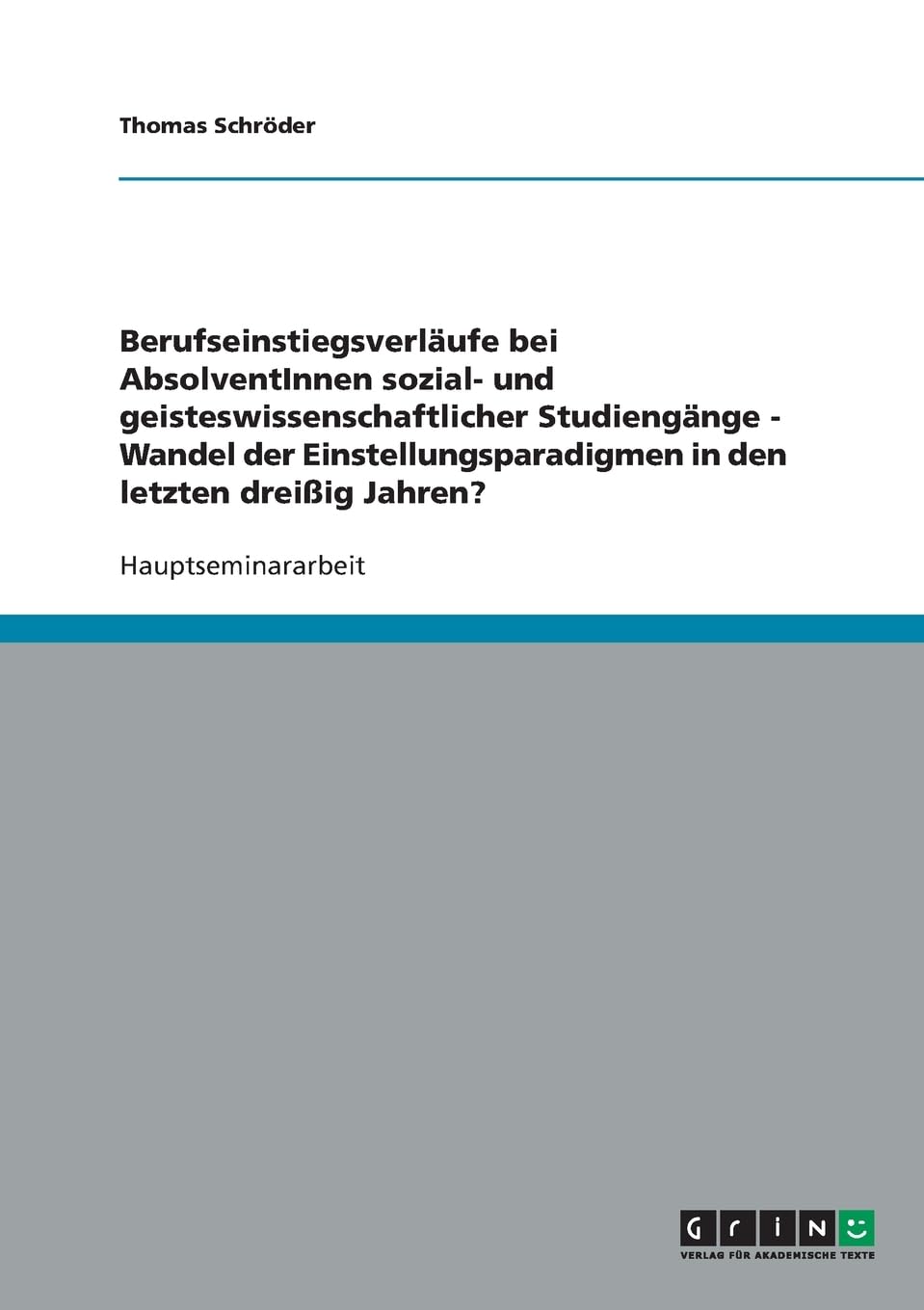 Berufseinstiegsverläufe bei AbsolventInnen sozial- und geisteswissenschaftlicher Studiengänge - Wandel der Einstellungsparadigmen in den letzten dreißig Jahren? Law