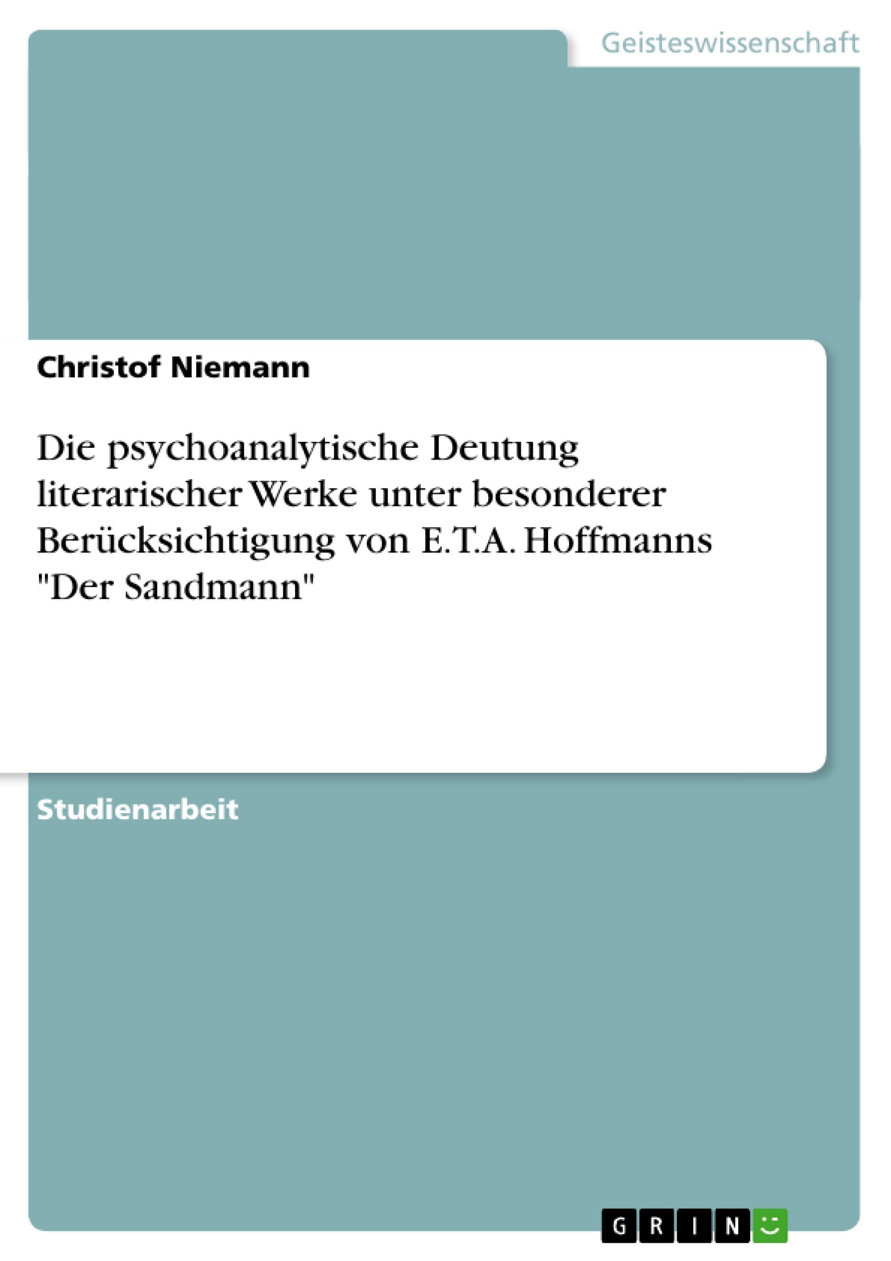 Die psychoanalytische Deutung literarischer Werke unter besonderer Berücksichtigung von E.T.A. Hoffmanns "Der Sandmann" Law