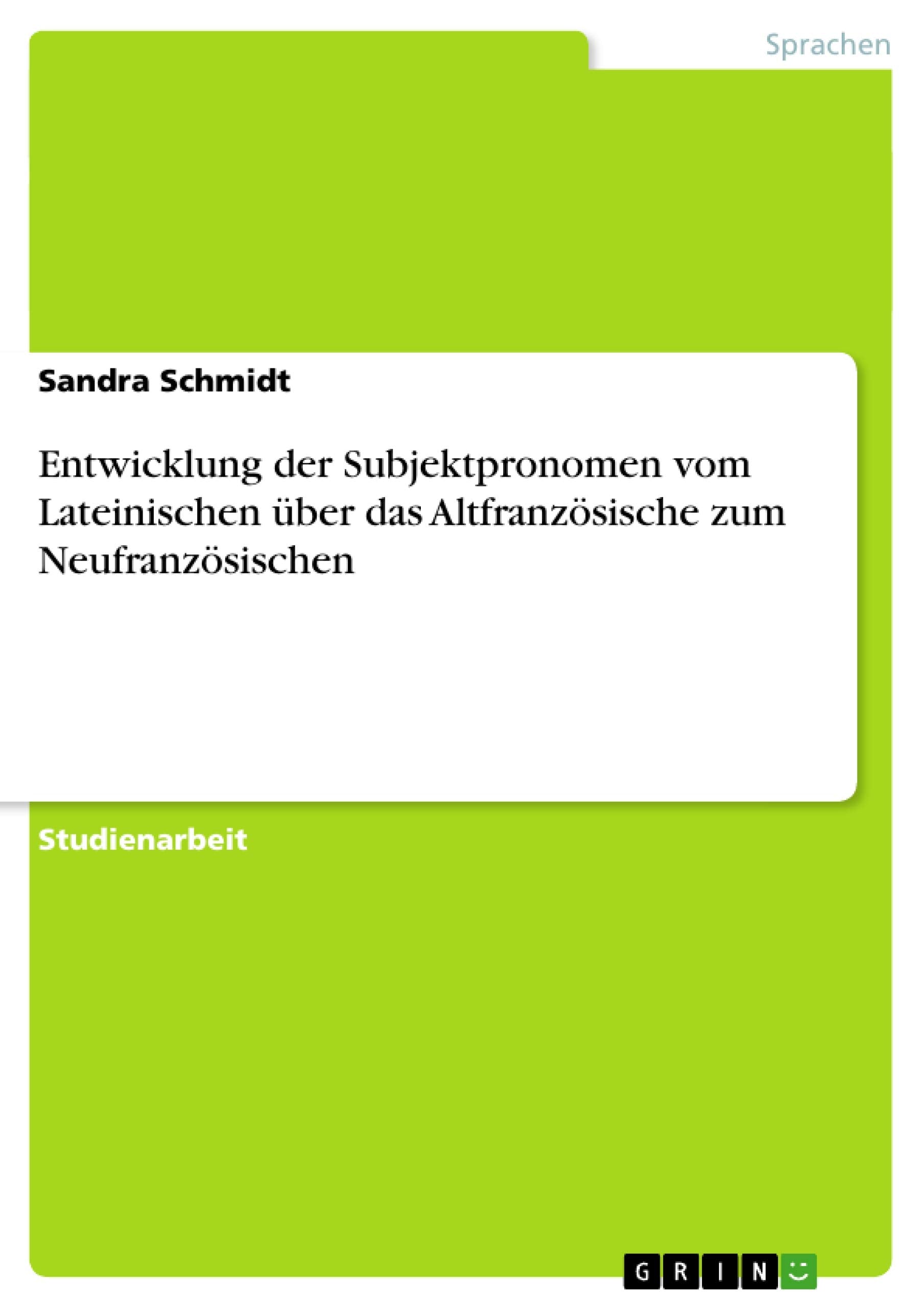 Entwicklung der Subjektpronomen vom Lateinischen über das Altfranzösische zum Neufranzösischen Foreign Languages ​​& Dictionaries