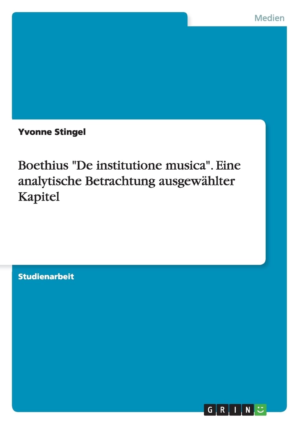 Boethius "De institutione musica". Eine analytische Betrachtung ausgewählter Kapitel Arts & Music