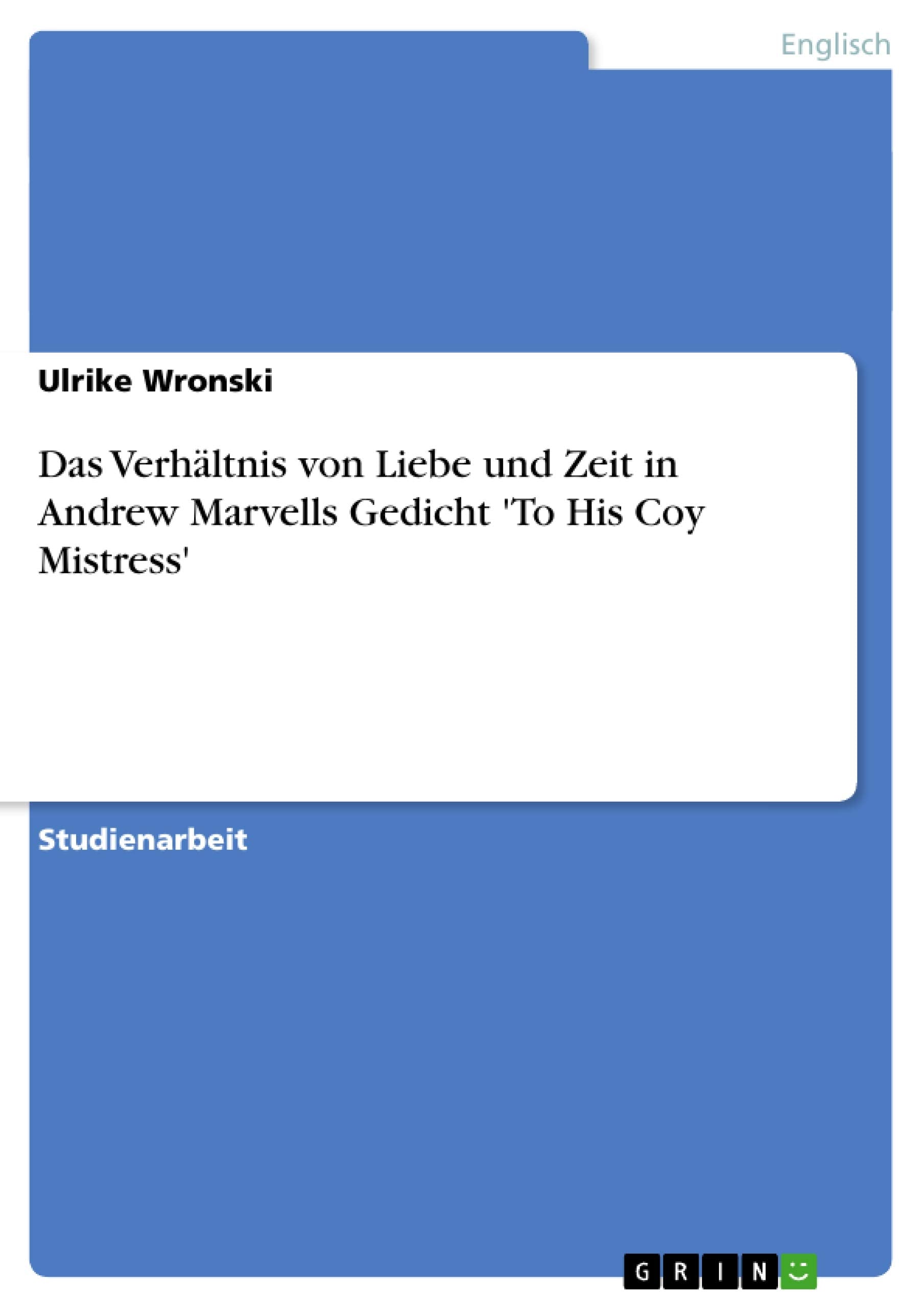 Das Verhältnis von Liebe und Zeit in Andrew Marvells Gedicht 'To His Coy Mistress' book