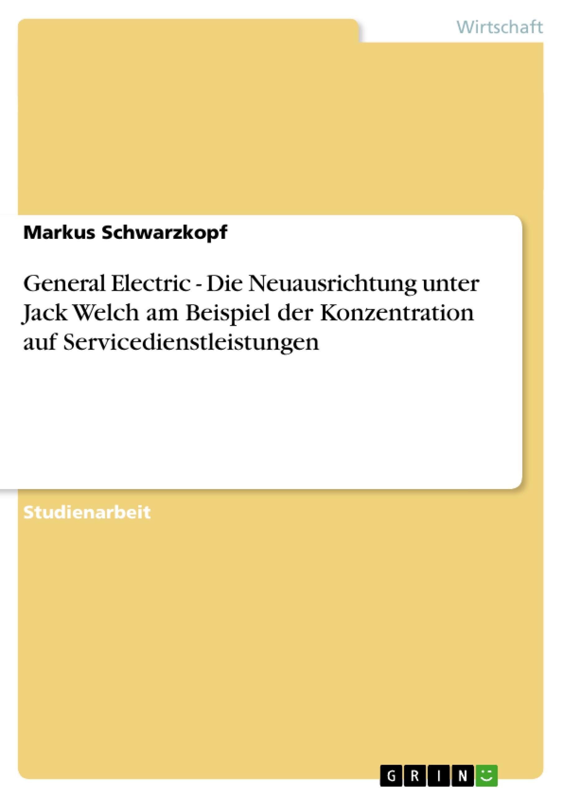 General Electric - Die Neuausrichtung unter Jack Welch am Beispiel der Konzentration auf Servicedienstleistungen Law