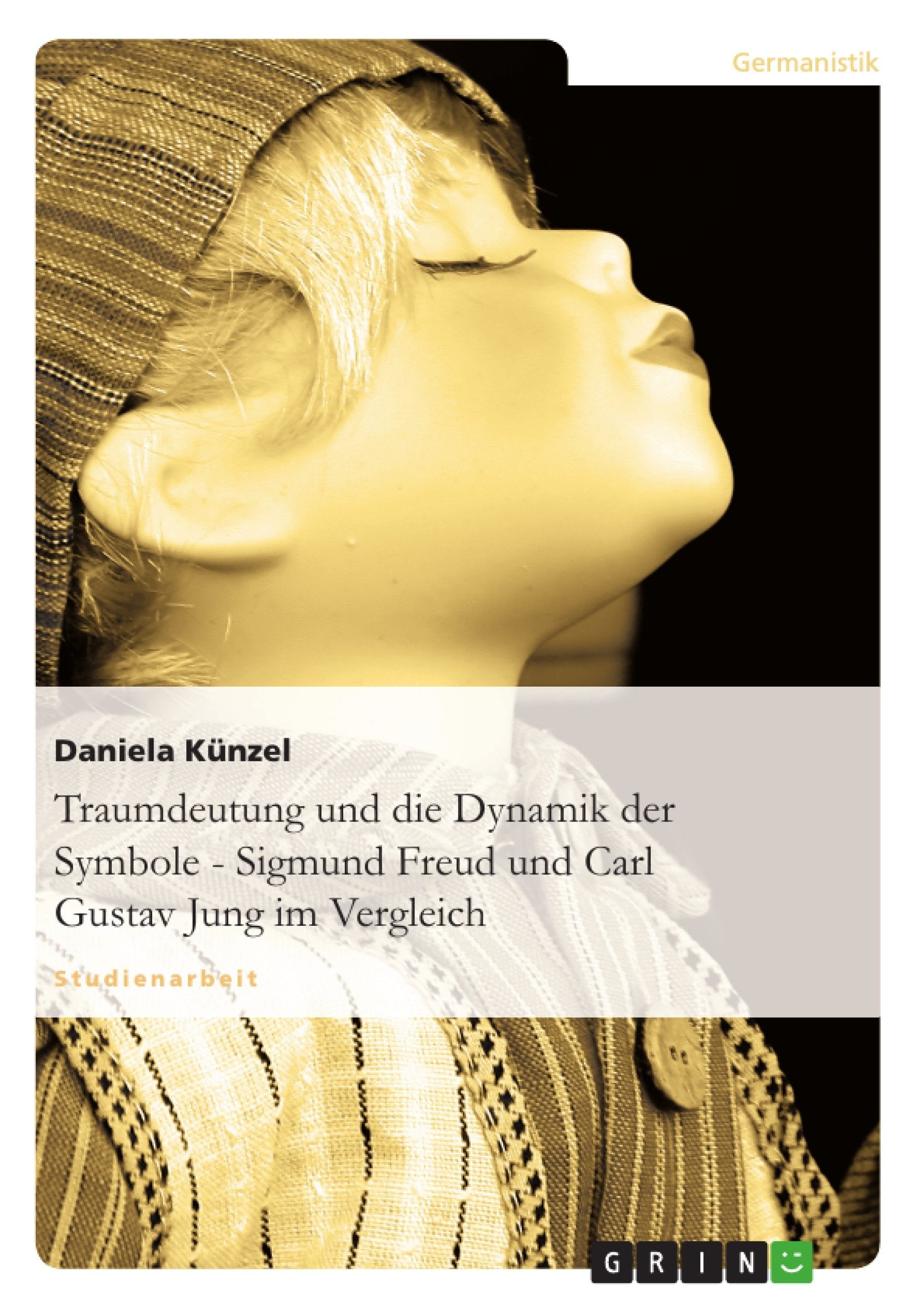 Traumdeutung und die Dynamik der Symbole - Sigmund Freud und Carl Gustav Jung im Vergleich book