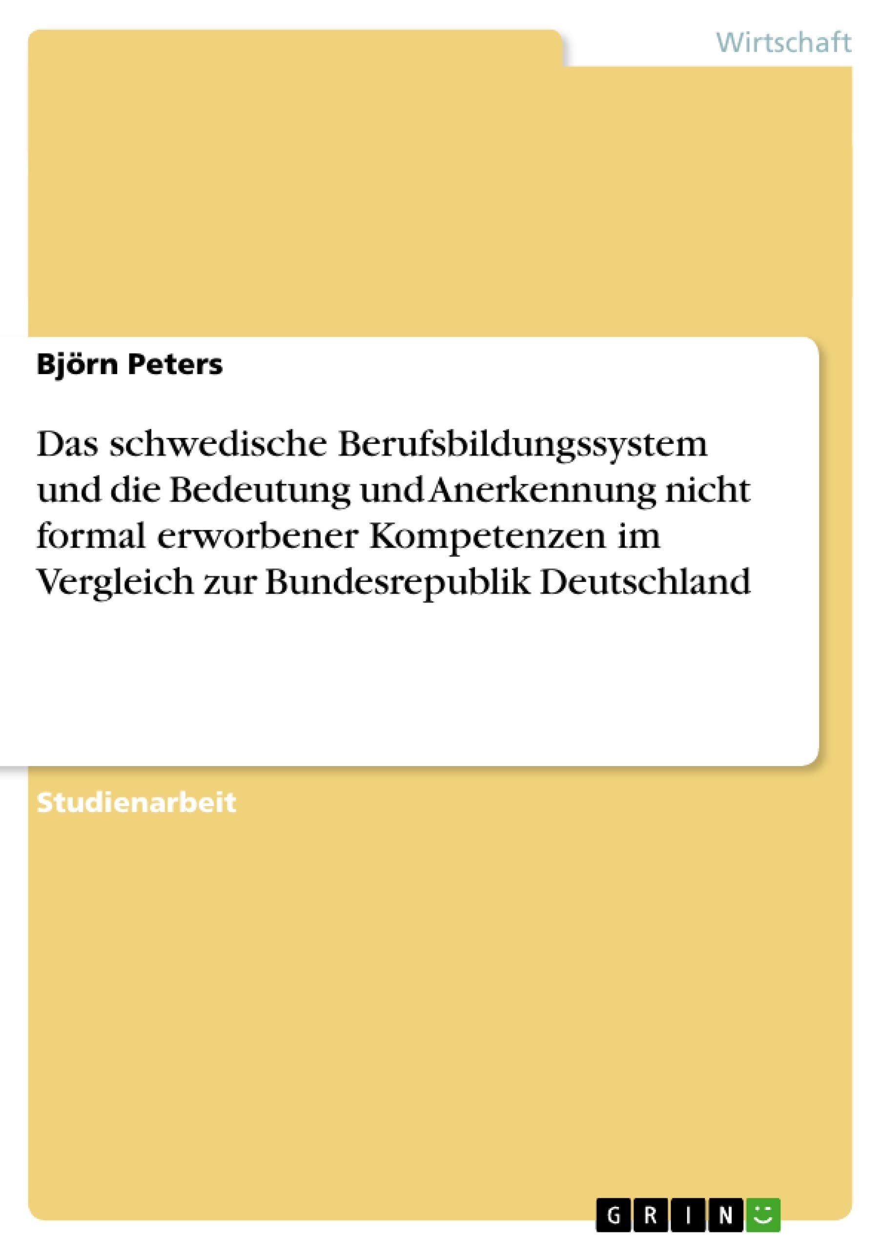 Das schwedische Berufsbildungssystem und die Bedeutung und Anerkennung nicht formal erworbener Kompetenzen im Vergleich zur Bundesrepublik Deutschland Business, Finance & Career