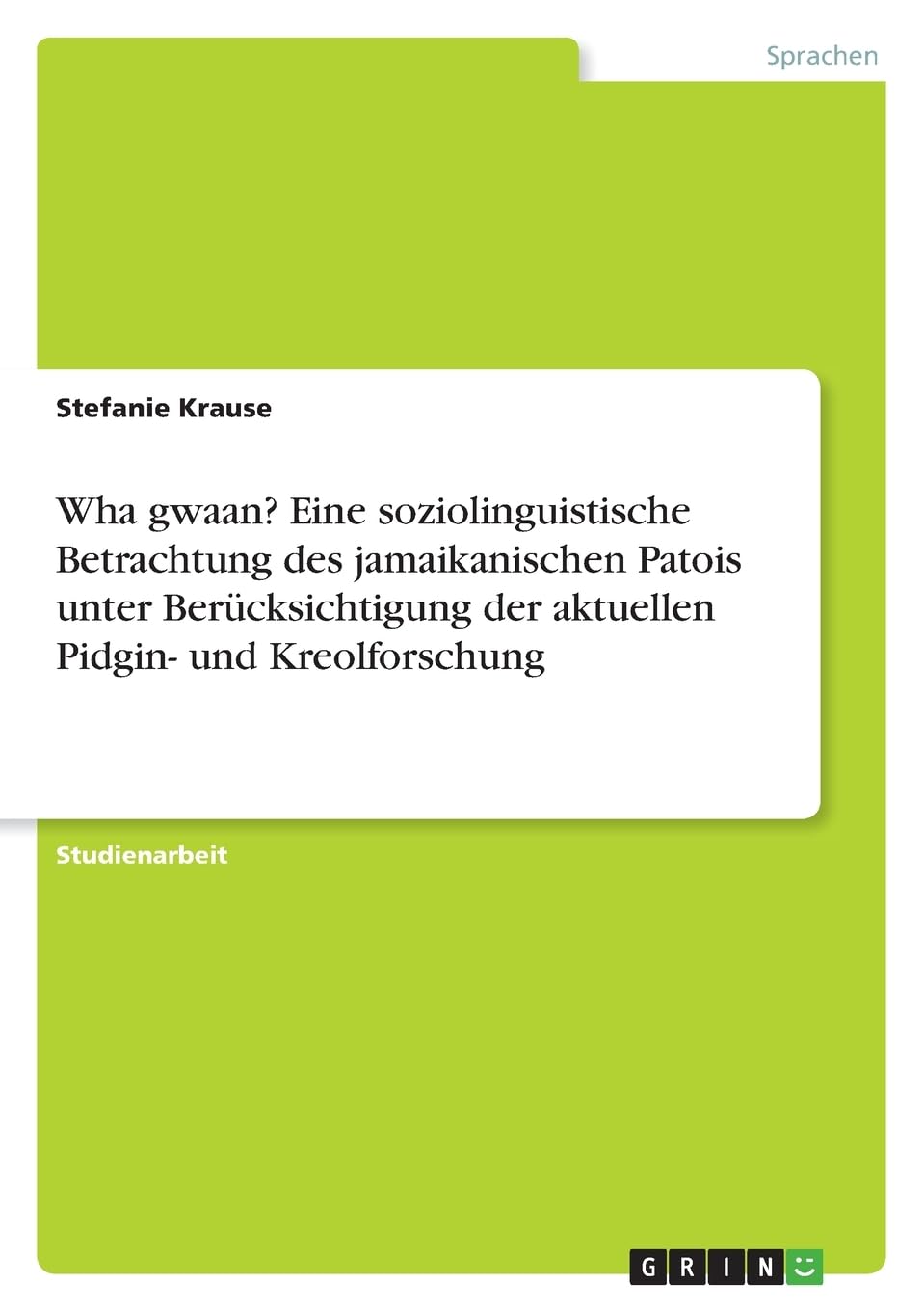 Wha gwaan? Eine soziolinguistische Betrachtung des jamaikanischen Patois unter Berücksichtigung der aktuellen Pidgin- und Kreolforschung Social Sciences