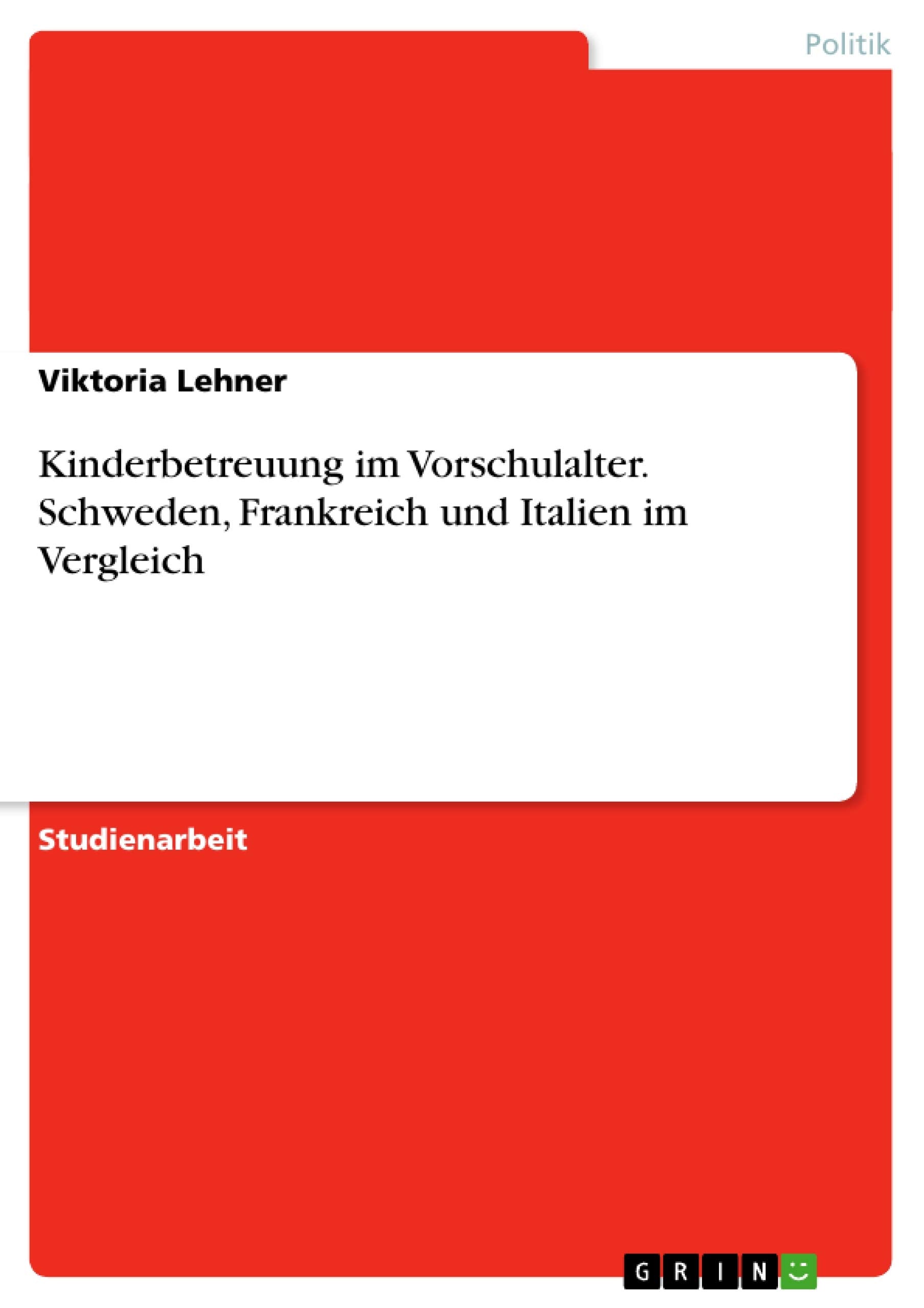 Kinderbetreuung im Vorschulalter. Schweden, Frankreich und Italien im Vergleich Law