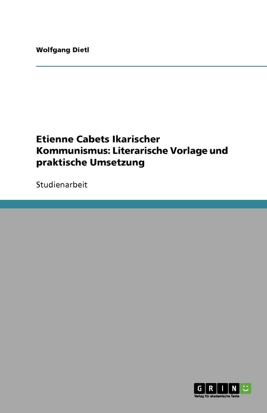Etienne Cabets Ikarischer Kommunismus: Literarische Vorlage Und Praktische Umsetzung book