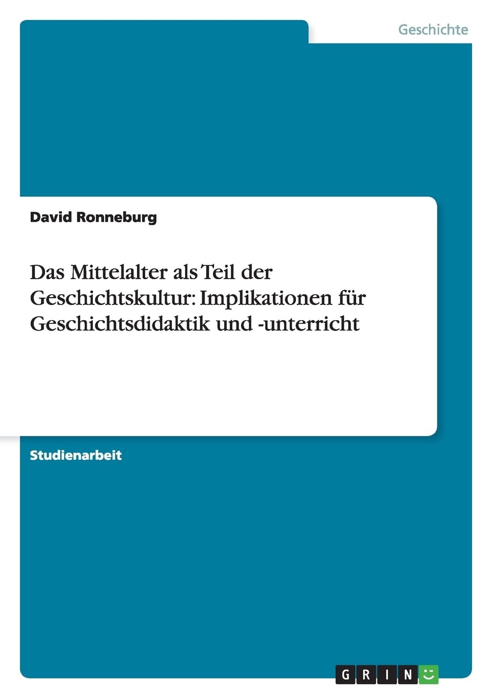 Das Mittelalter als Teil der Geschichtskultur: Implikationen für Geschichtsdidaktik und -unterricht Hobbies & Crafts