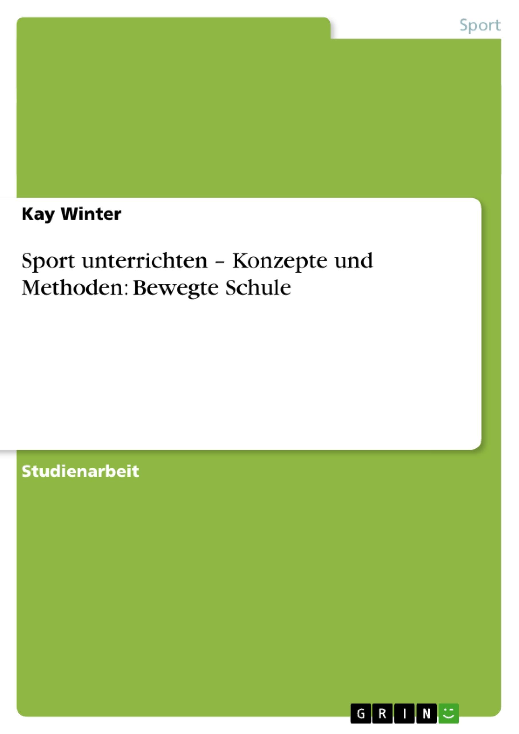 Sport unterrichten - Konzepte und Methoden: Bewegte Schule Hobbies & Crafts