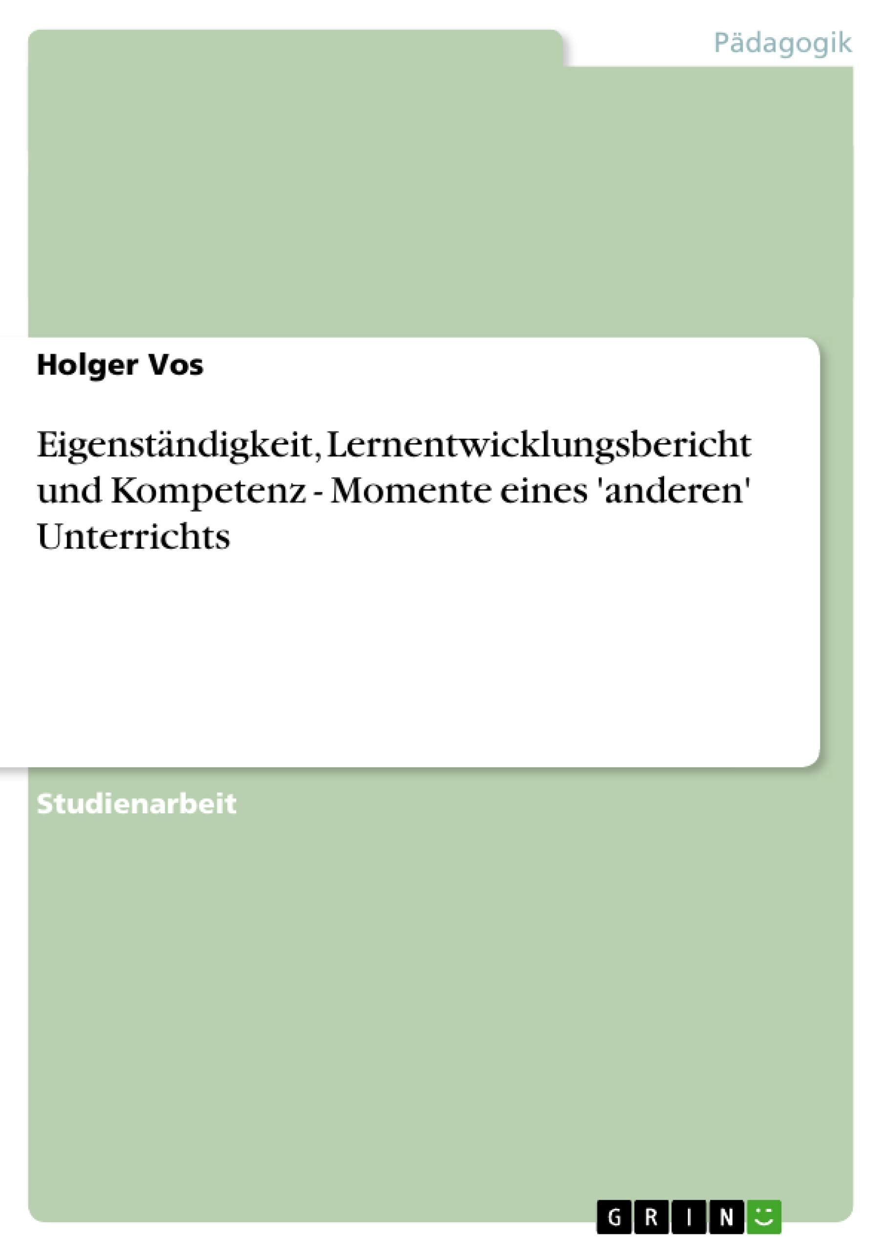 Eigenständigkeit, Lernentwicklungsbericht und Kompetenz - Momente eines 'anderen' Unterrichts book
