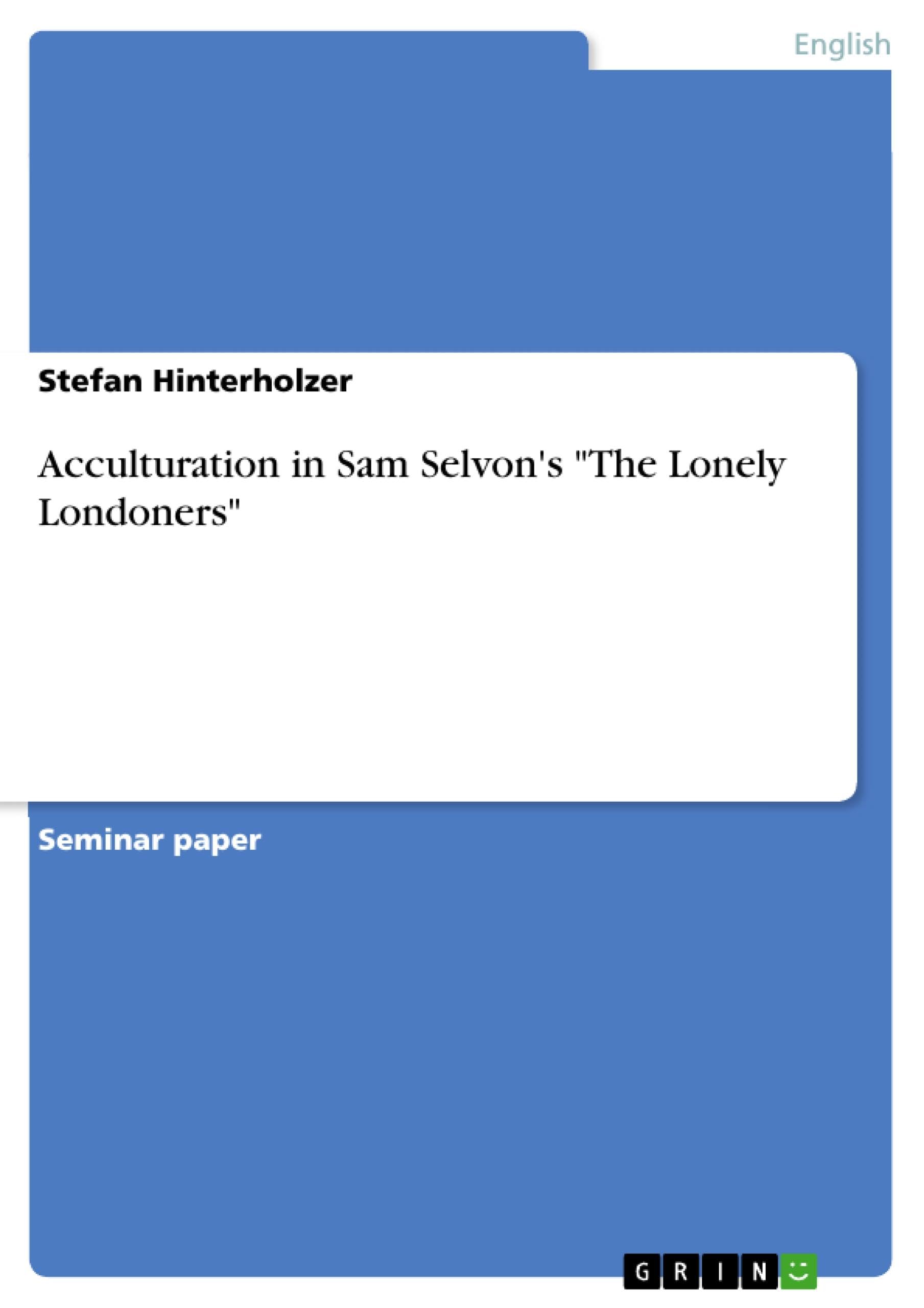Acculturation in Sam Selvon's "The Lonely Londoners" Contemporary literature