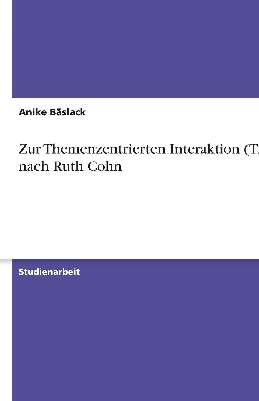 Zur Themenzentrierten Interaktion (TZI) nach Ruth Cohn book