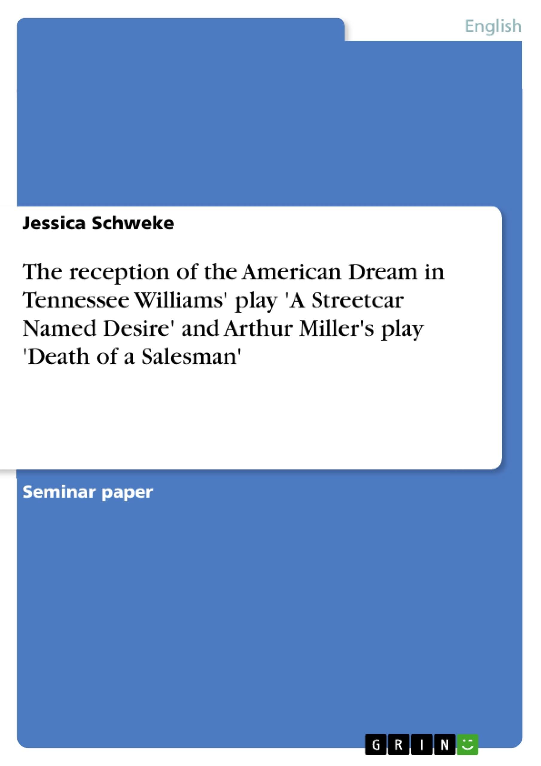 The reception of the American Dream in Tennessee Williams' play 'A Streetcar Named Desire' and Arthur Miller's play 'Death of a Salesman' Contemporary literature Books