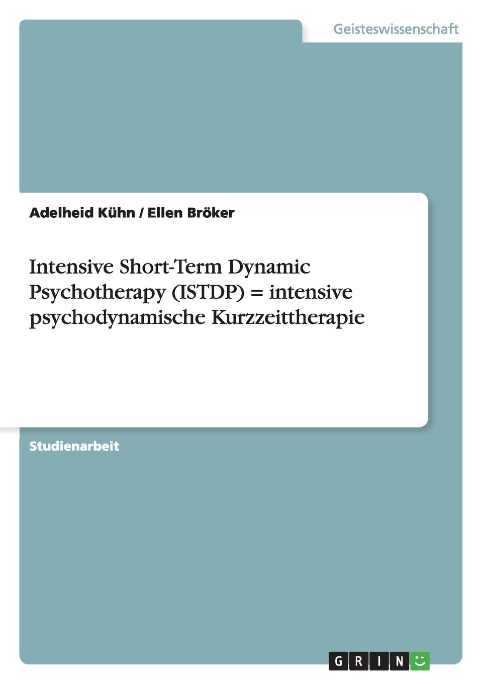 Intensive Short-Term Dynamic Psychotherapy (ISTDP) = intensive psychodynamische Kurzzeittherapie Psychology