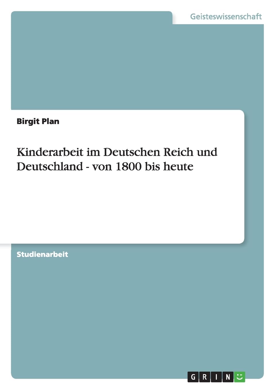 Kinderarbeit im Deutschen Reich und Deutschland - von 1800 bis heute Social Sciences