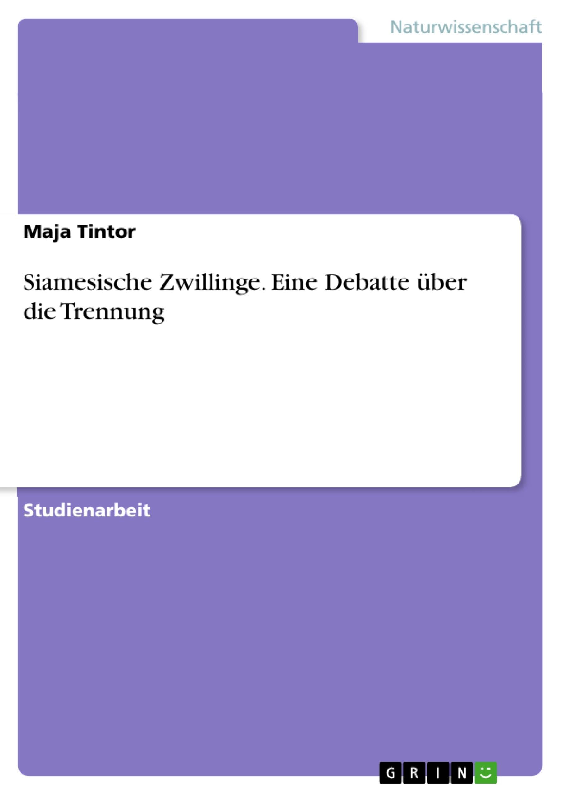 Siamesische Zwillinge. Eine Debatte über die Trennung Natural Sciences