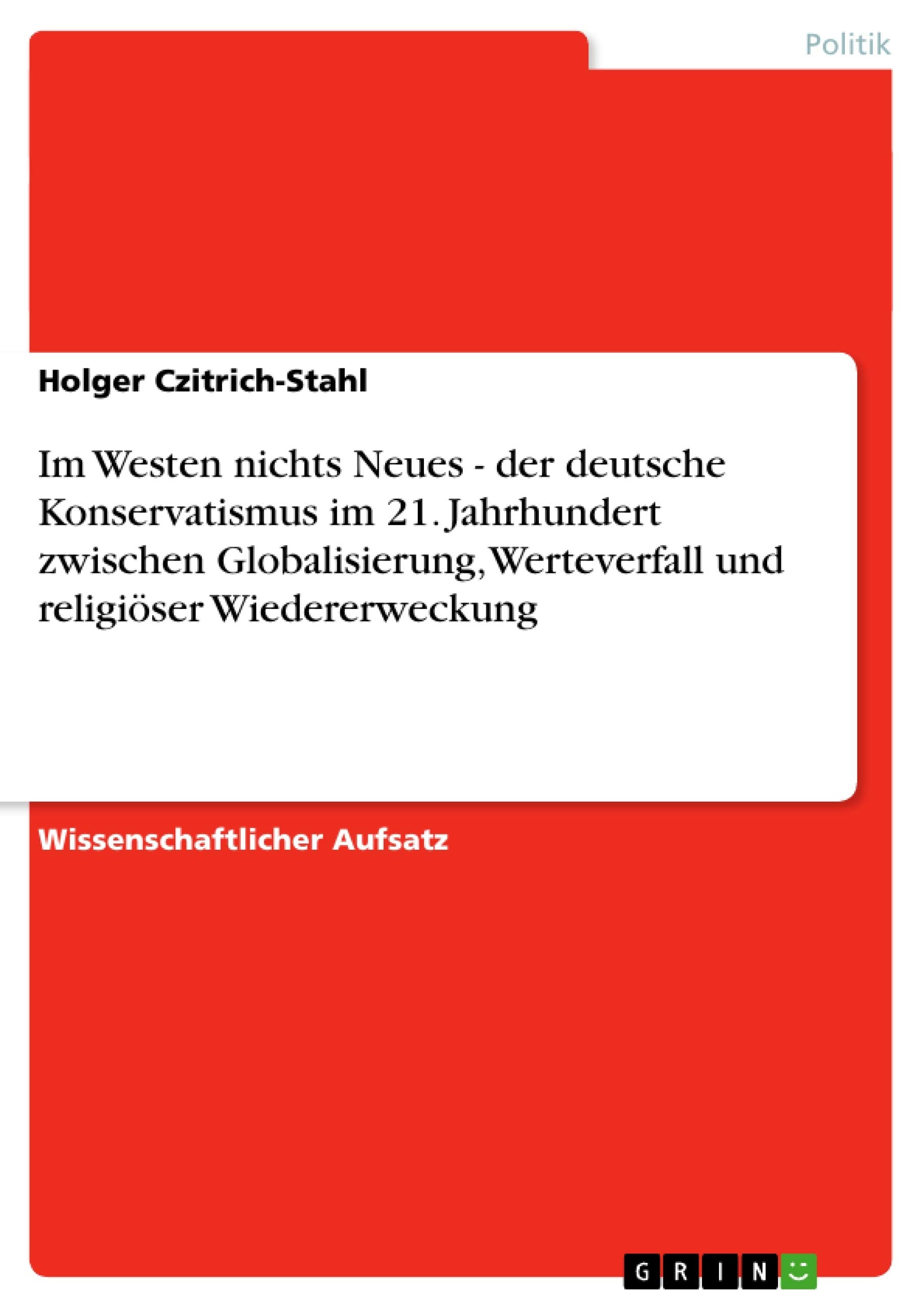 Im Westen nichts Neues - der deutsche Konservatismus im 21. Jahrhundert zwischen Globalisierung, Werteverfall und religiöser Wiedererweckung Law