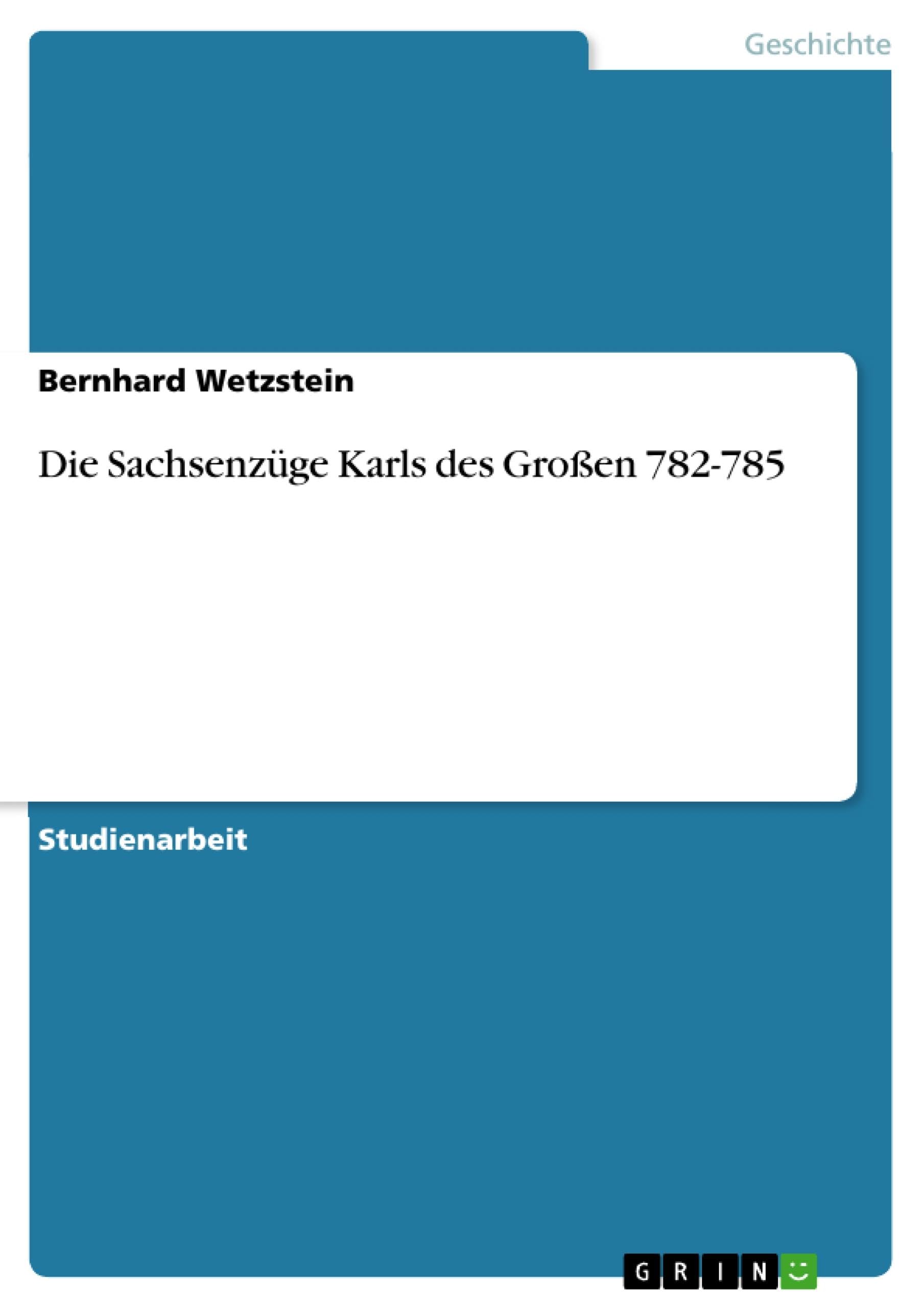 Die Sachsenzüge Karls des Großen 782-785 Social Sciences