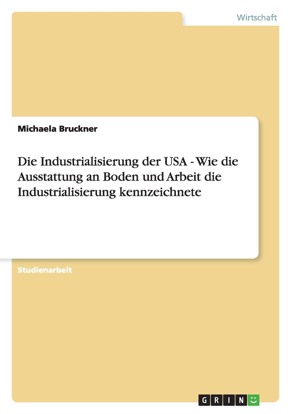 Die Industrialisierung der USA - Wie die Ausstattung an Boden und Arbeit die Industrialisierung kennzeichnete Law