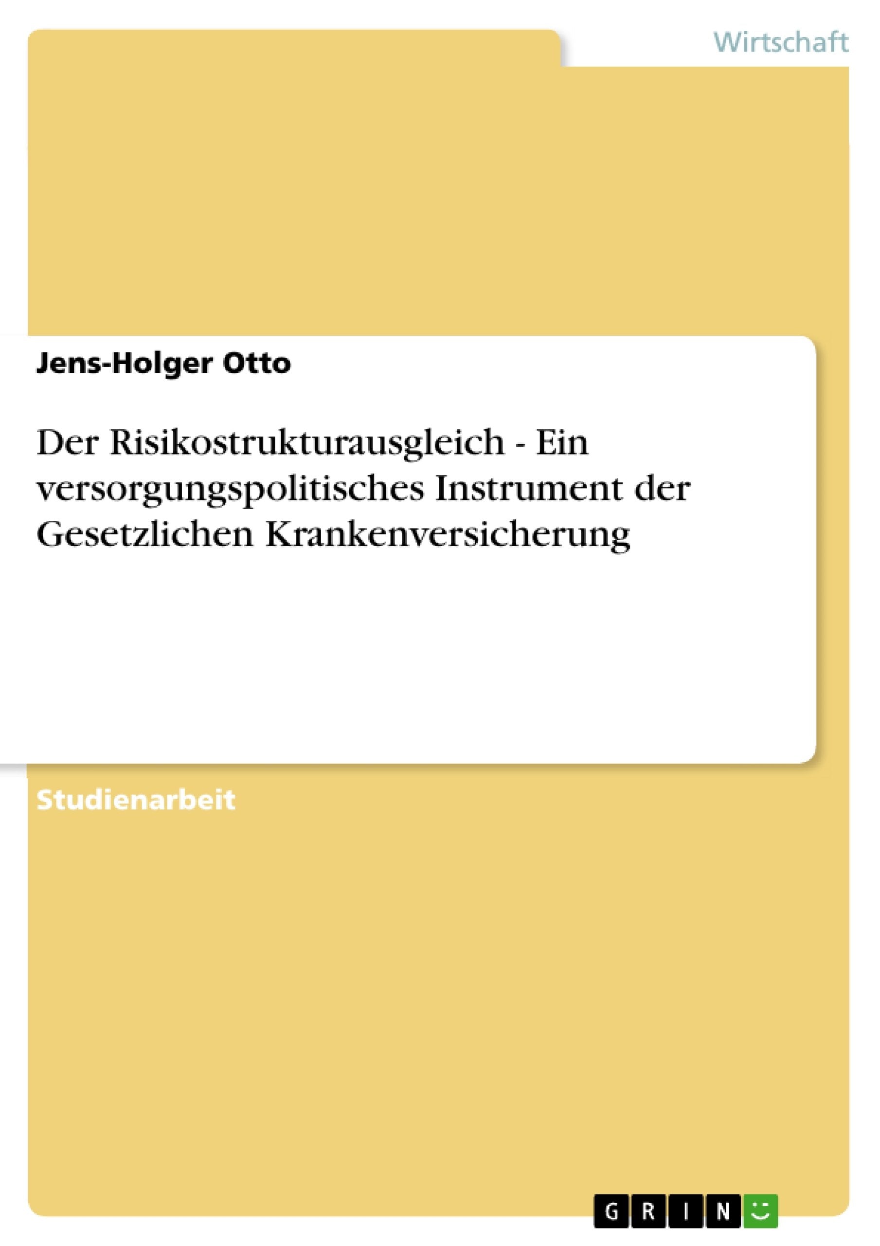 Der Risikostrukturausgleich - Ein versorgungspolitisches Instrument der Gesetzlichen Krankenversicherung Law