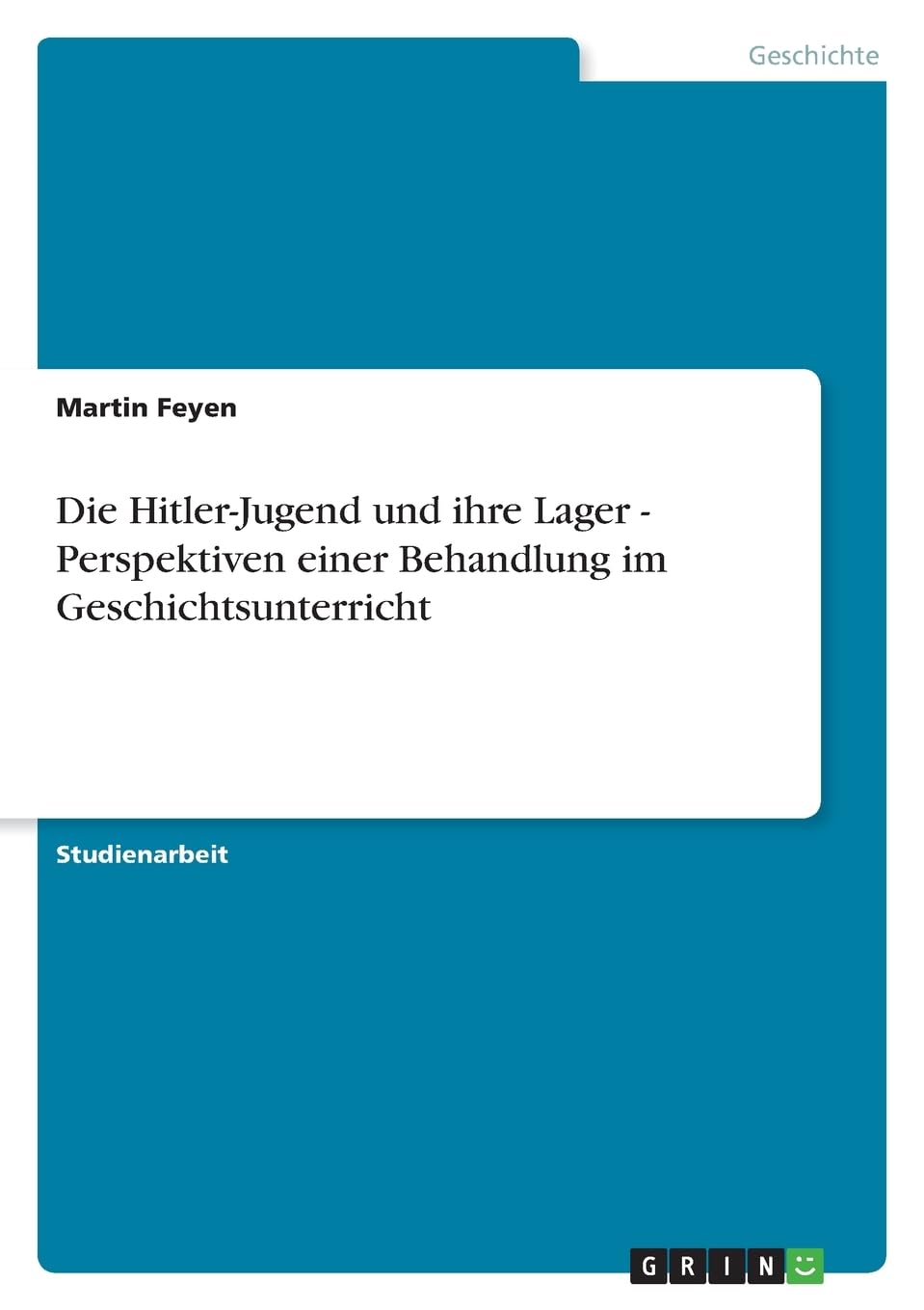 Die Hitler-Jugend und ihre Lager - Perspektiven einer Behandlung im Geschichtsunterricht German history
