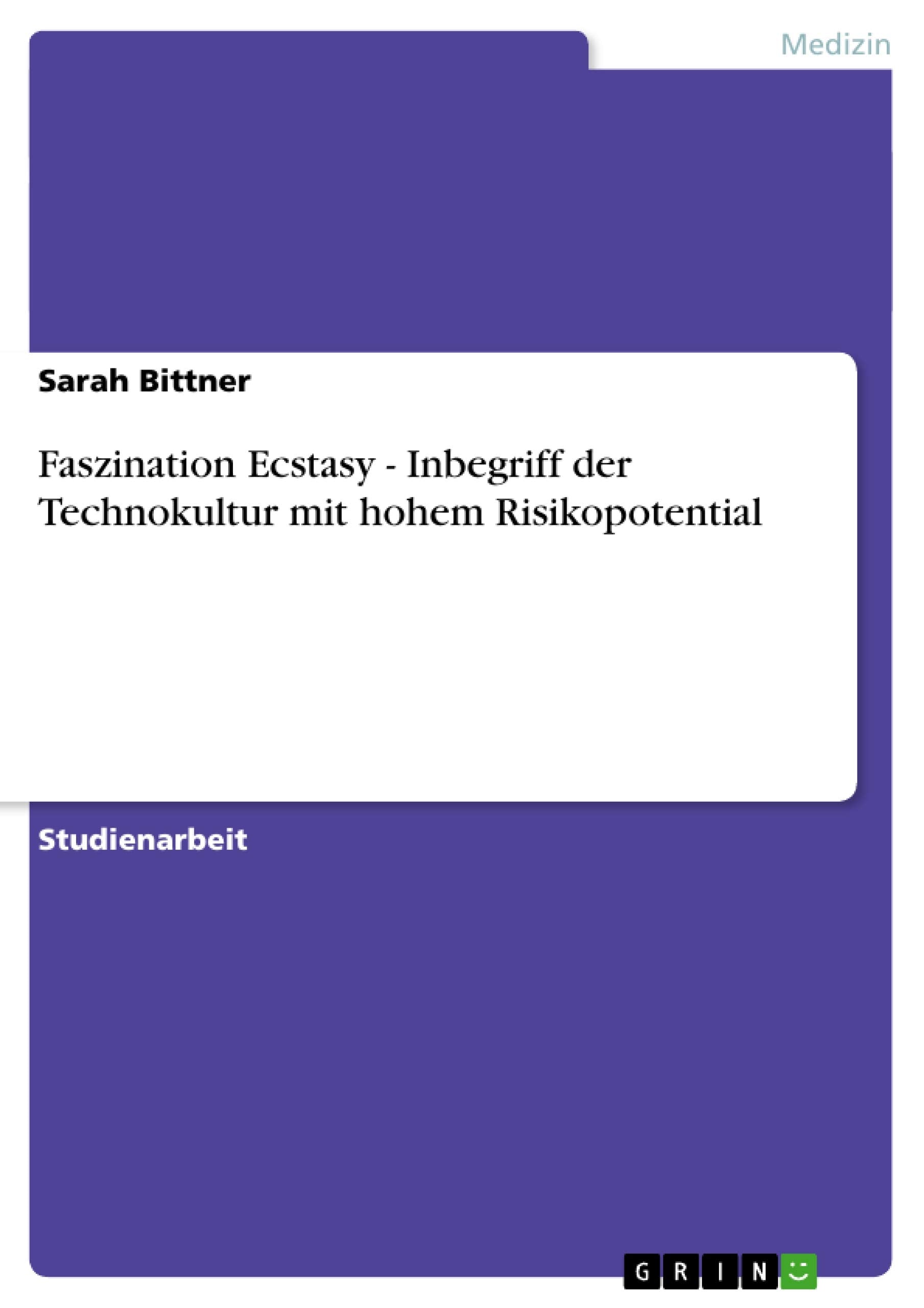 Faszination Ecstasy - Inbegriff der Technokultur mit hohem Risikopotential Medicine