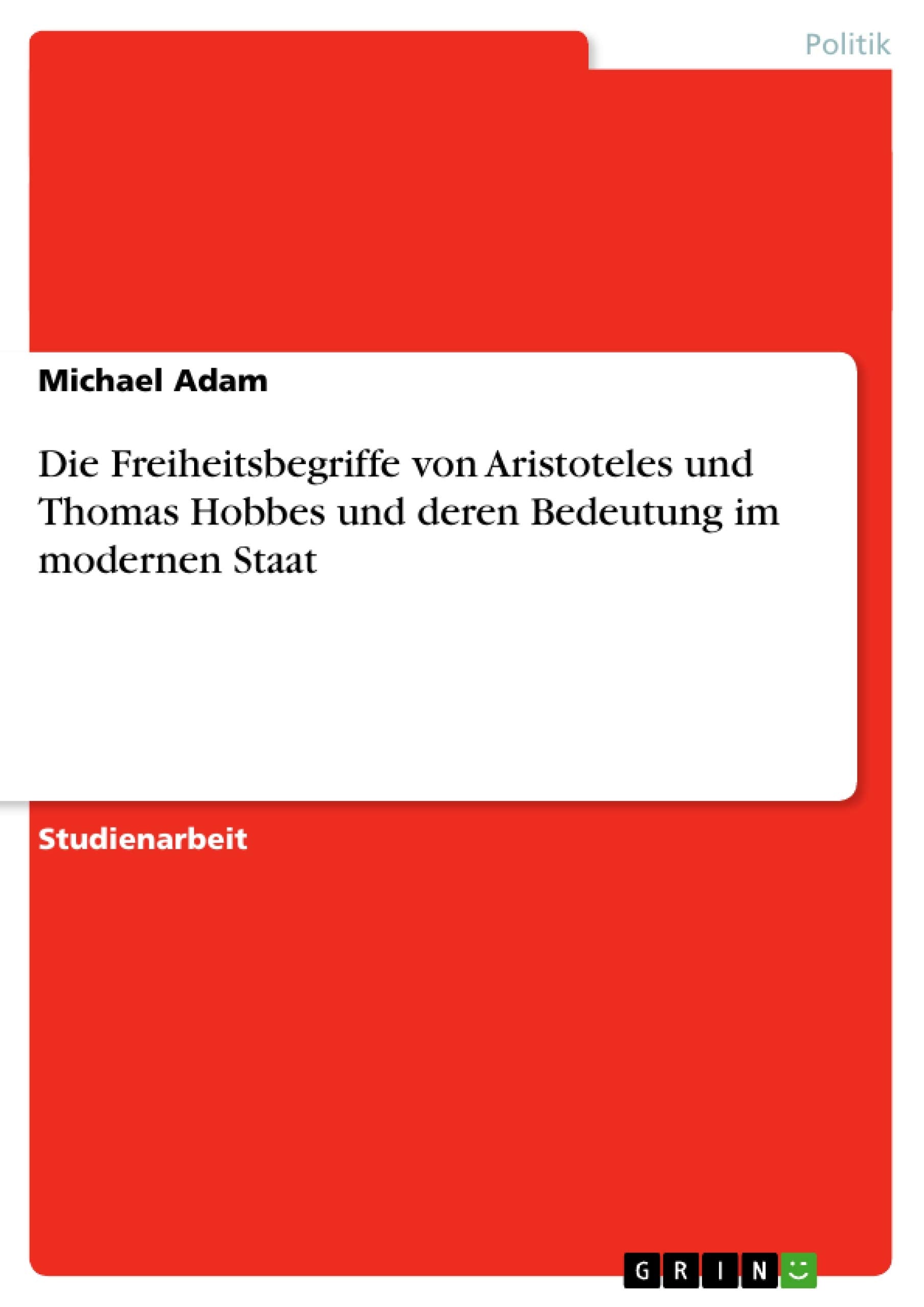 Die Freiheitsbegriffe von Aristoteles und Thomas Hobbes und deren Bedeutung im modernen Staat Law