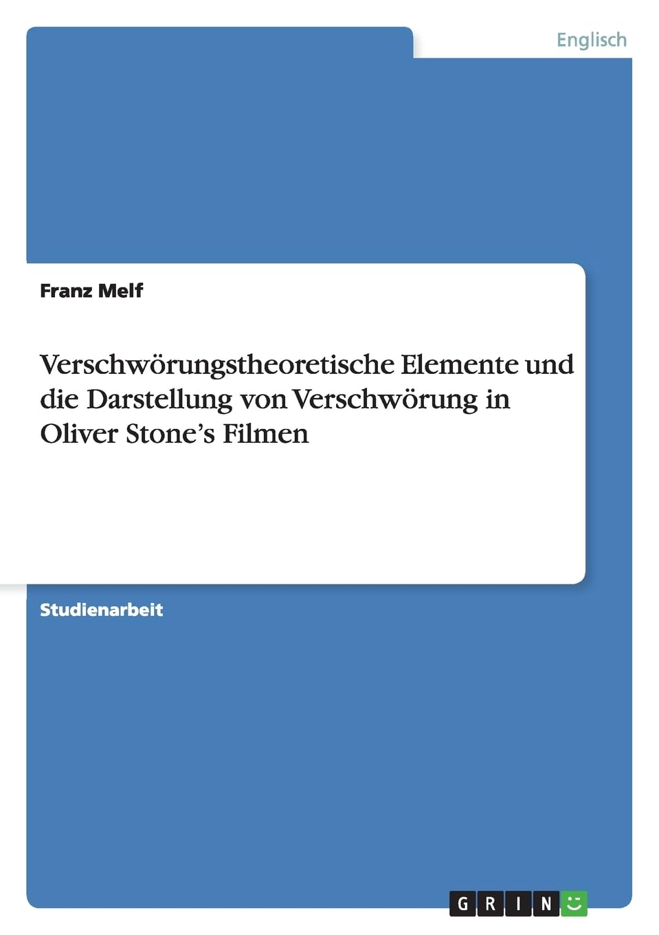 Verschwörungstheoretische Elemente und die Darstellung von Verschwörung in Oliver Stone's Filmen Contemporary literature