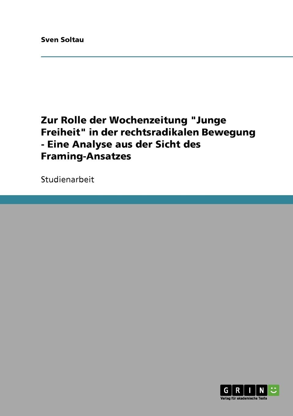 Zur Rolle der Wochenzeitung "Junge Freiheit" in der rechtsradikalen Bewegung - Eine Analyse aus der Sicht des Framing-Ansatzes Law
