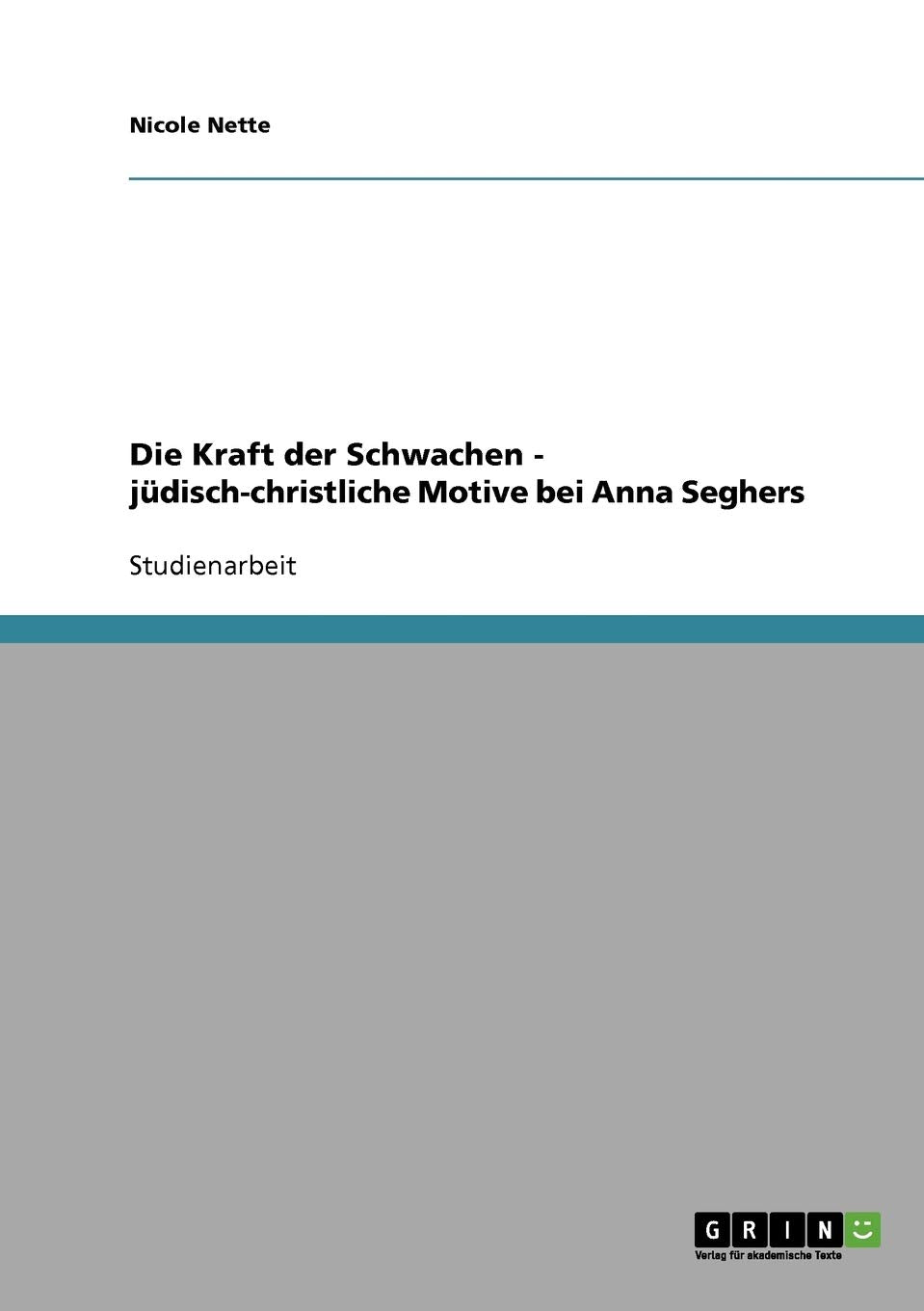 Die Kraft der Schwachen - jüdisch-christliche Motive bei Anna Seghers Contemporary literature