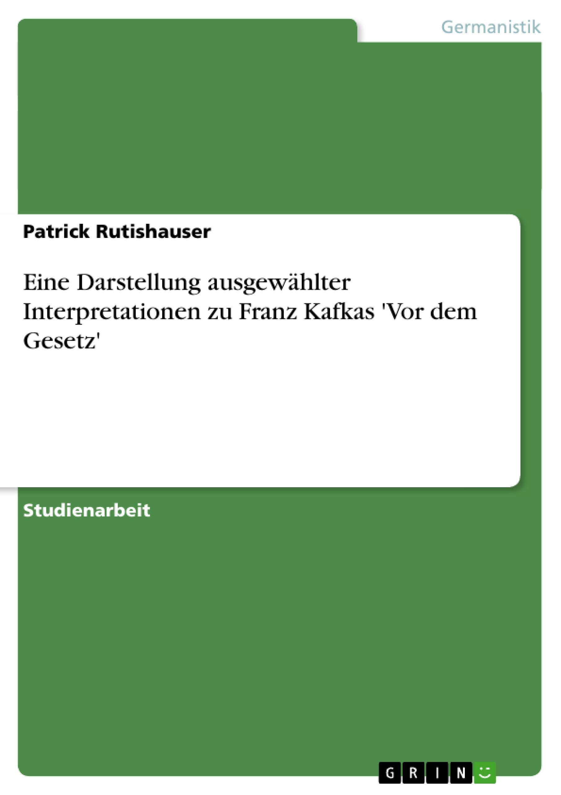 Eine Darstellung ausgewählter Interpretationen zu Franz Kafkas 'Vor dem Gesetz' Contemporary literature