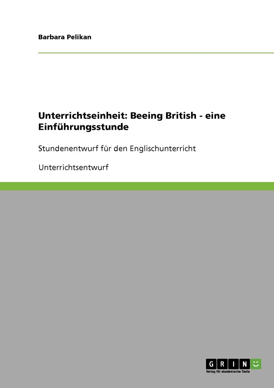 Unterrichtseinheit: Beeing British - eine Einführungsstunde: Stundenentwurf für den Englischunterricht Foreign Languages ​​& Dictionaries