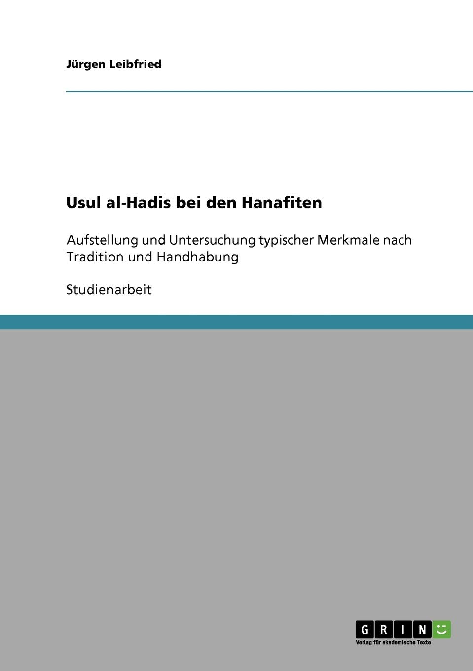 Usul al-Hadis bei den Hanafiten: Aufstellung und Untersuchung typischer Merkmale nach Tradition und Handhabung Religion & Esotericism