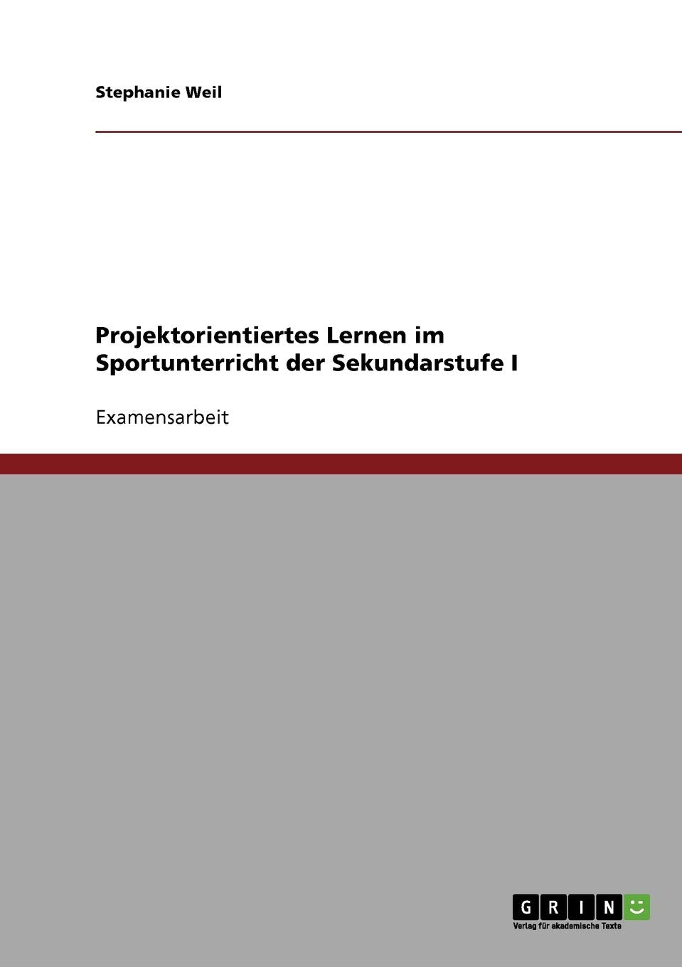 Projektorientiertes Lernen im Sportunterricht der Sekundarstufe I: Staatsexamensarbeit Leisure & Fun
