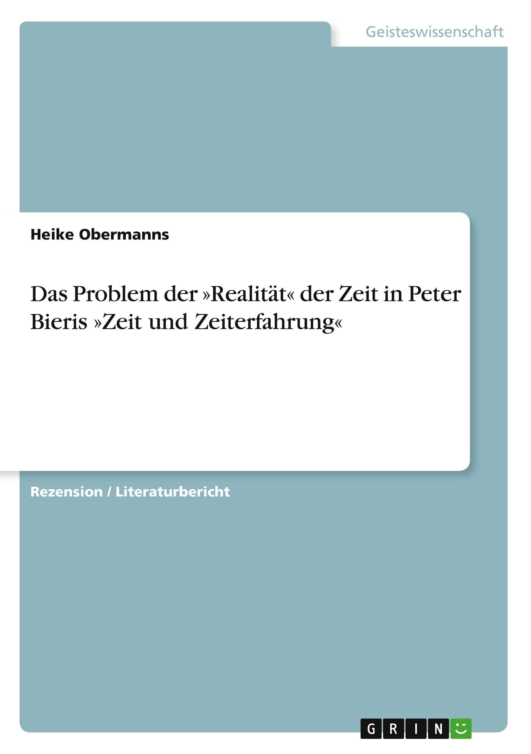 Das Problem der 'Realität' der Zeit in Peter Bieris 'Zeit und Zeiterfahrung' Philosophy