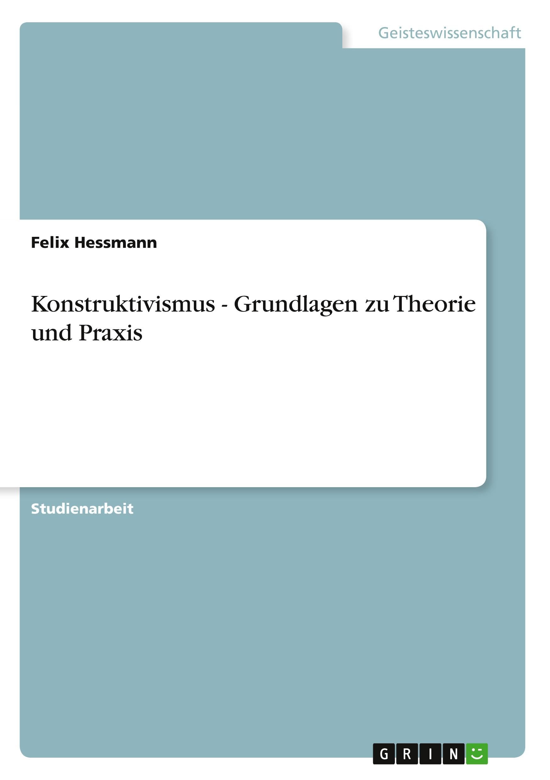 Konstruktivismus - Grundlagen zu Theorie und Praxis Psychology