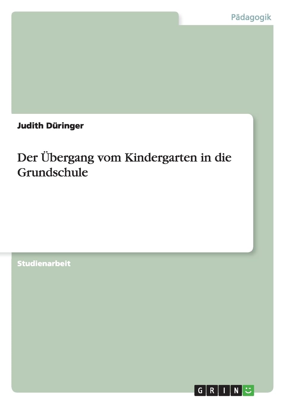 Der Übergang vom Kindergarten in die Grundschule Study Guides
