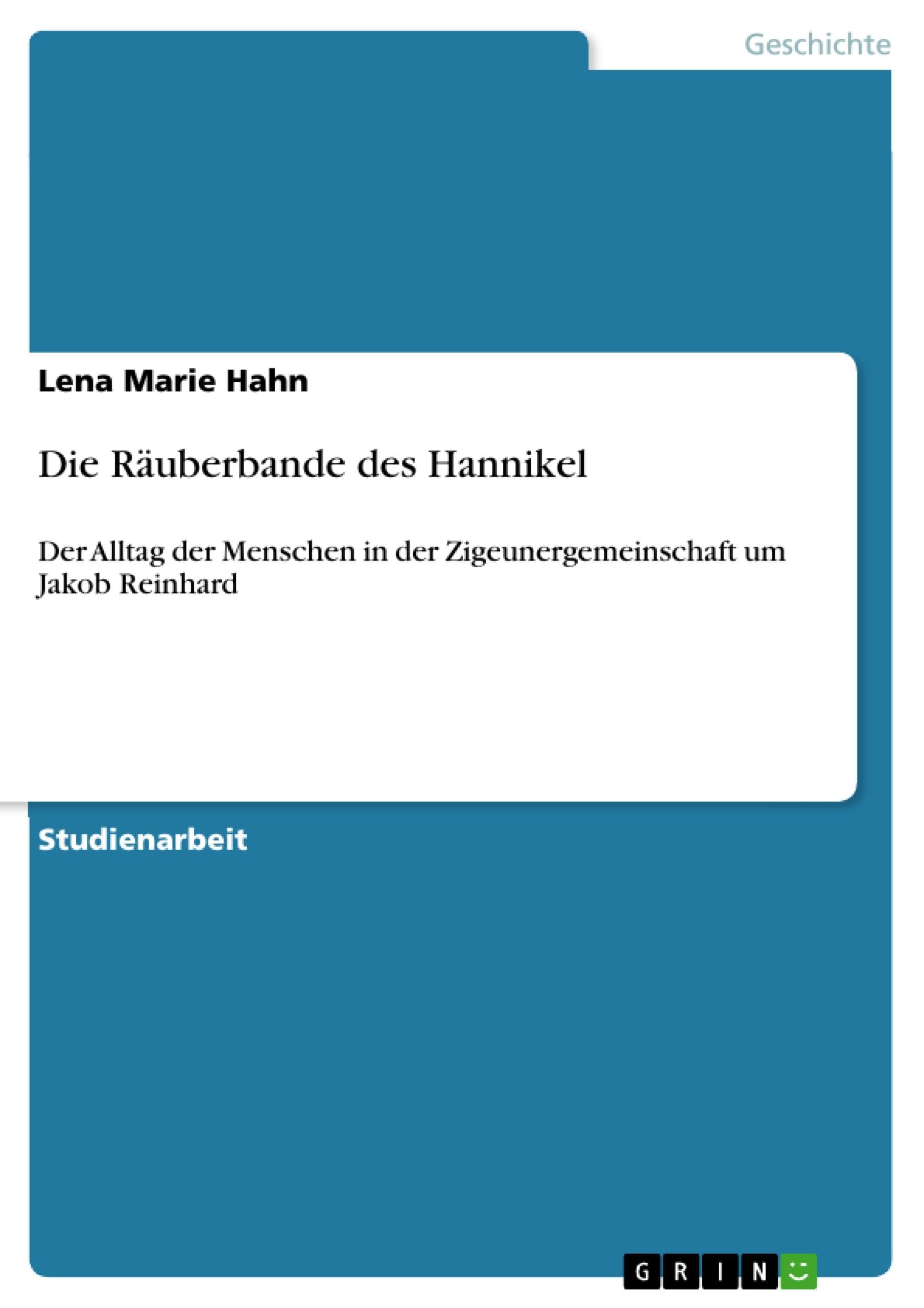 Die Räuberbande des Hannikel: Der Alltag der Menschen in der Zigeunergemeinschaft um Jakob Reinhard Social Sciences