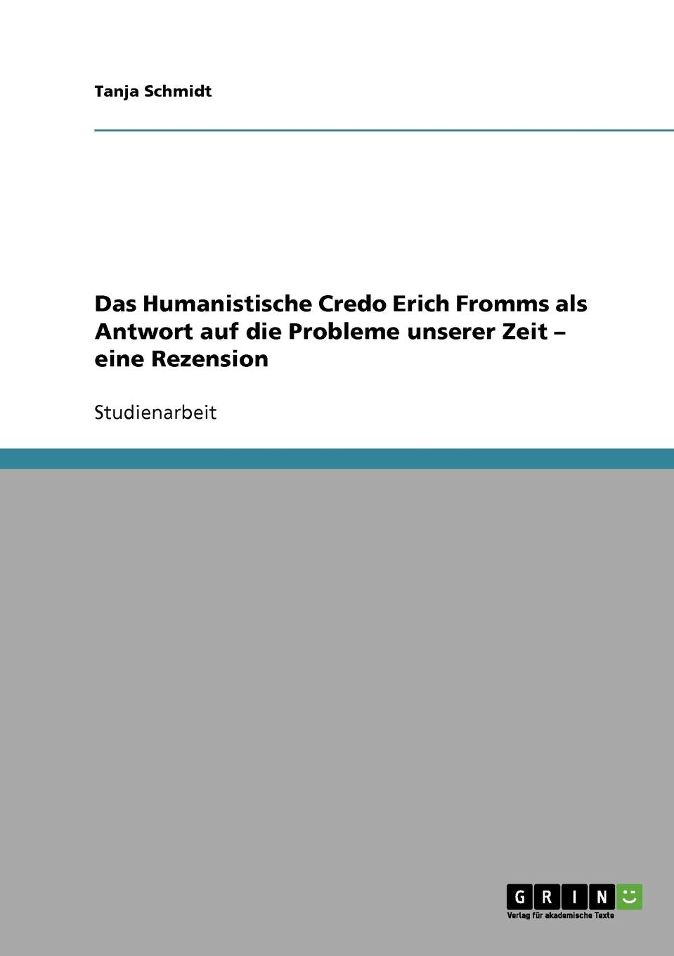 Das Humanistische Credo Erich Fromms als Antwort auf die Probleme unserer Zeit - eine Rezension Science