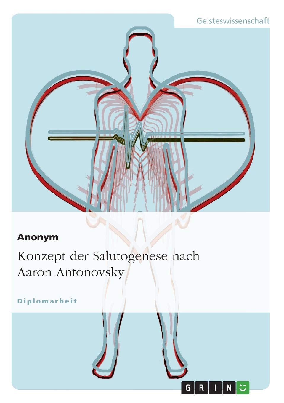 Konzept der Salutogenese nach Aaron Antonovsky: Diplomarbeit Education & Training