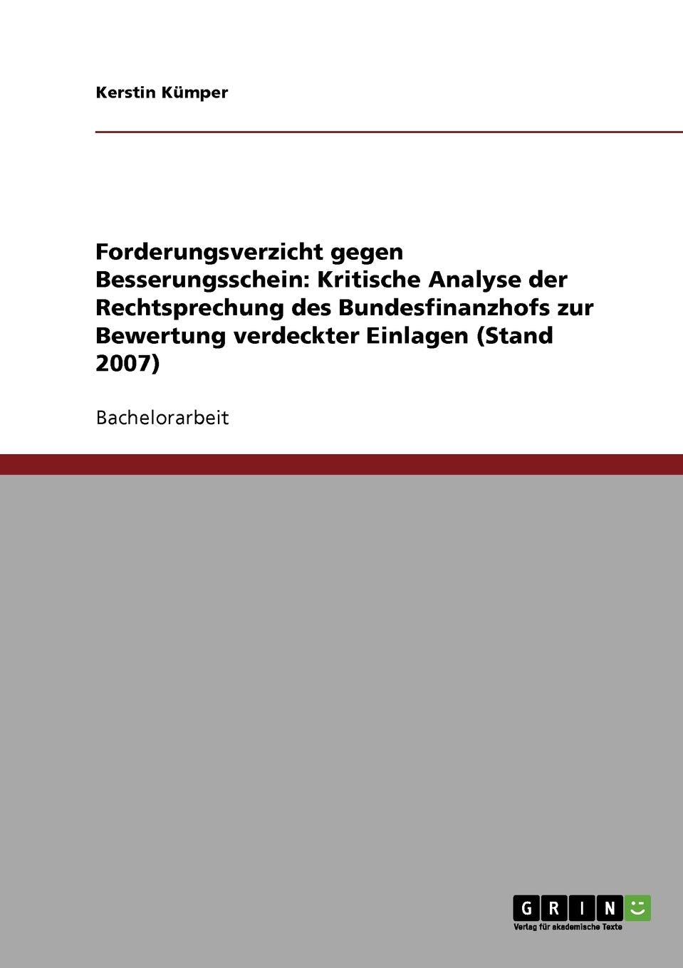 Forderungsverzicht gegen Besserungsschein: Kritische Analyse der Rechtsprechung des Bundesfinanzhofs zur Bewertung verdeckter Einlagen (Stand 2007) Law