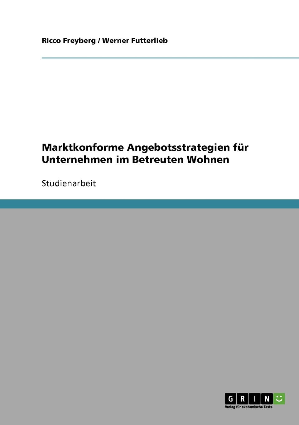 Marktkonforme Angebotsstrategien für Unternehmen im Betreuten Wohnen Medicine