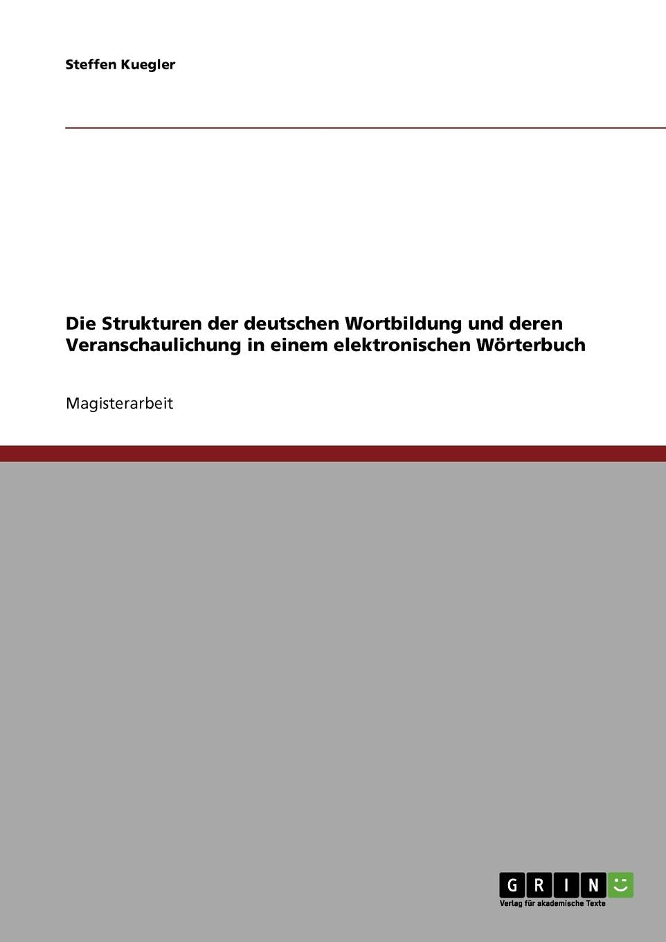 Die Strukturen der deutschen Wortbildung und deren Veranschaulichung in einem elektronischen Wörterbuch Contemporary literature