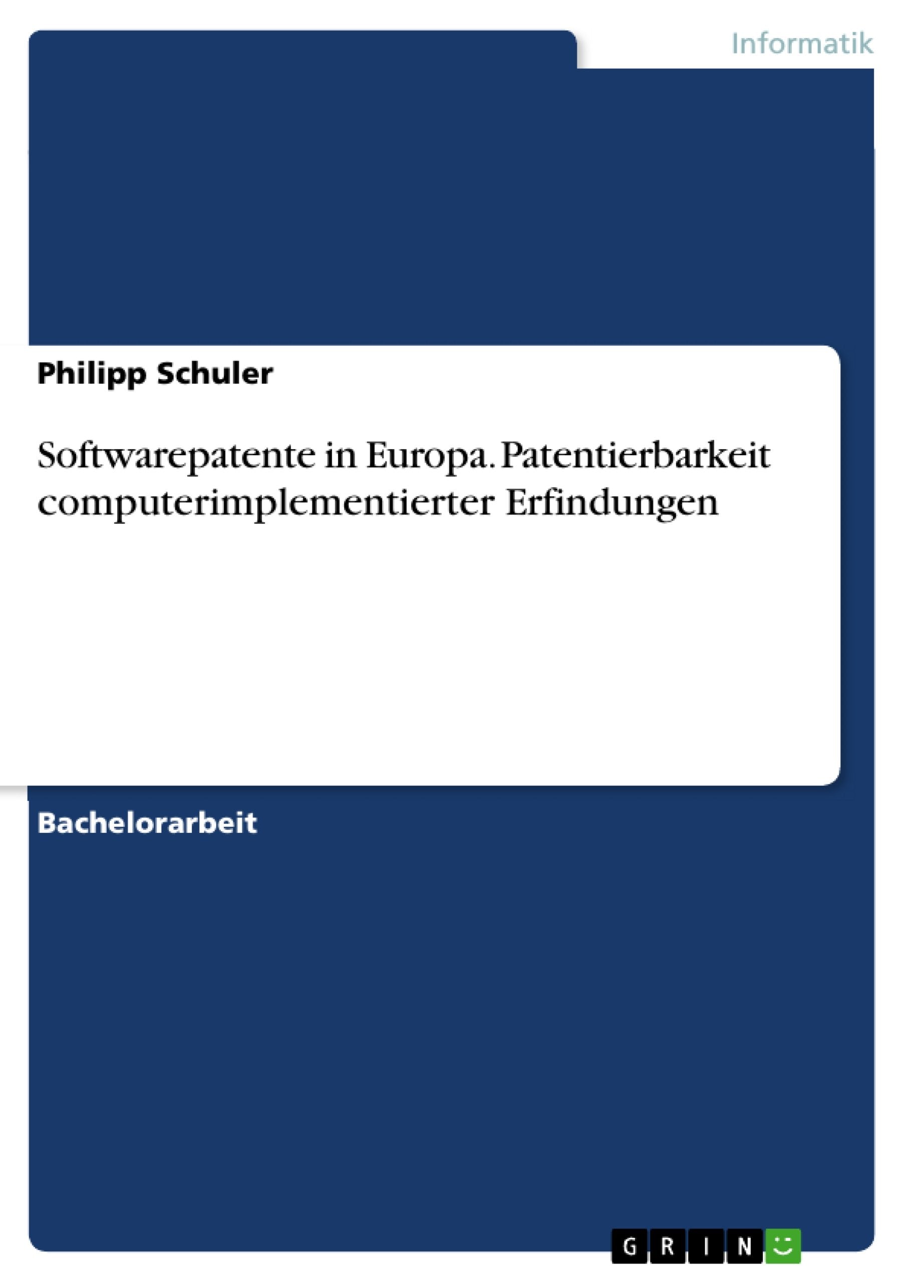 Softwarepatente in Europa. Patentierbarkeit computerimplementierter Erfindungen Computer Science