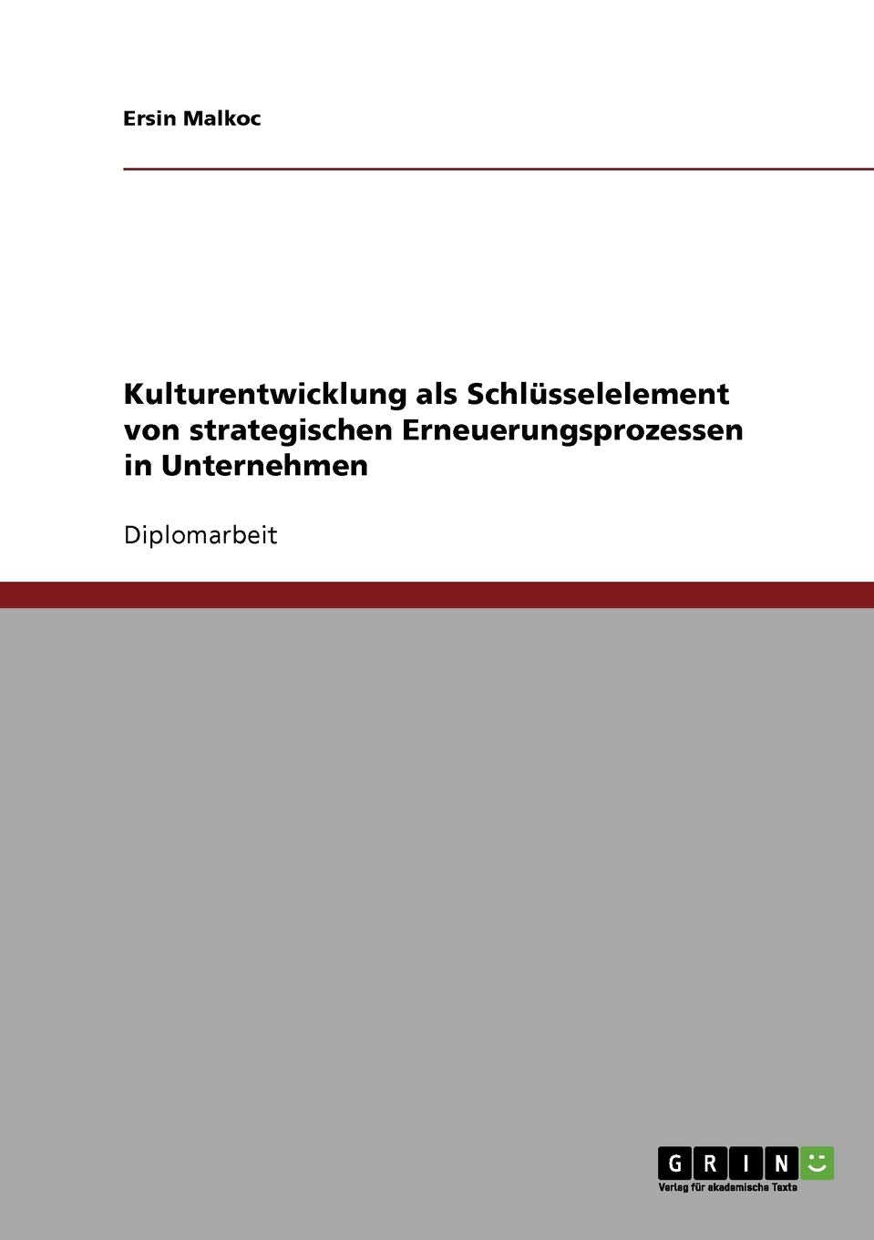 Kulturentwicklung. Schlüsselelement strategischer Erneuerungsprozesse in Unternehmen: Diplomarbeit Law