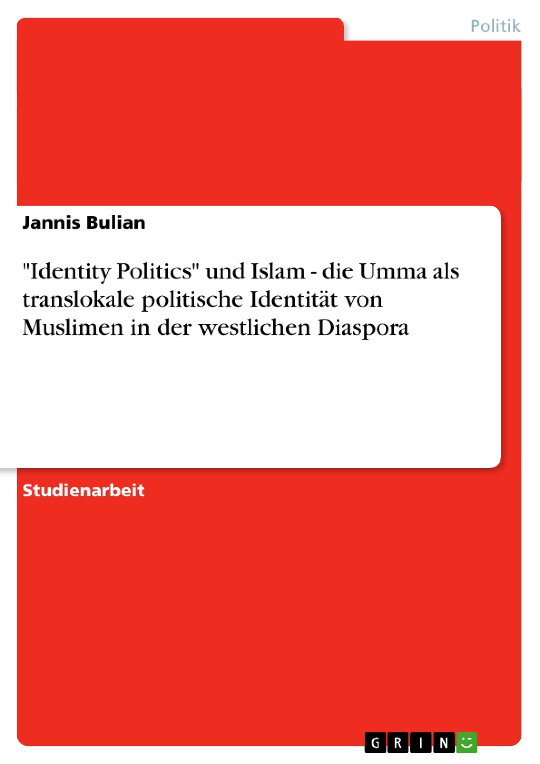 "Identity Politics" und Islam - die Umma als translokale politische Identität von Muslimen in der westlichen Diaspora Law