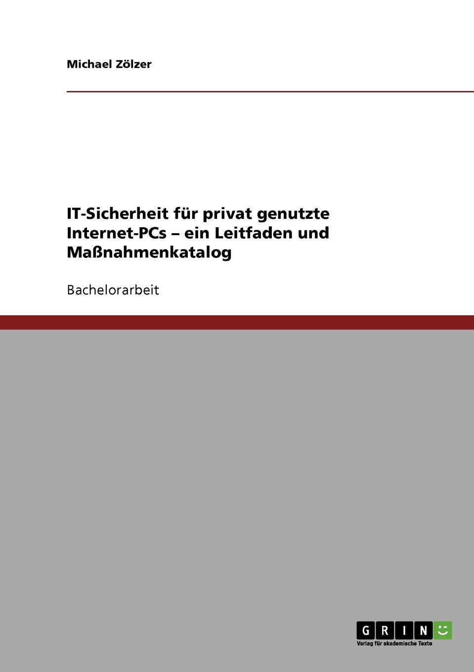 IT-Sicherheit für privat genutzte Internet-PCs - ein Leitfaden und Maßnahmenkatalog Computer Science
