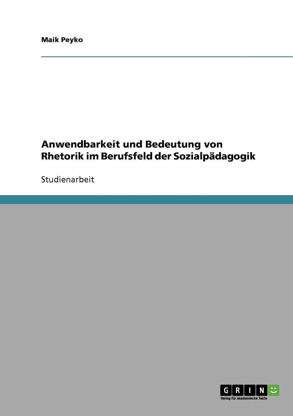 Anwendbarkeit und Bedeutung von Rhetorik im Berufsfeld der Sozialpädagogik Law